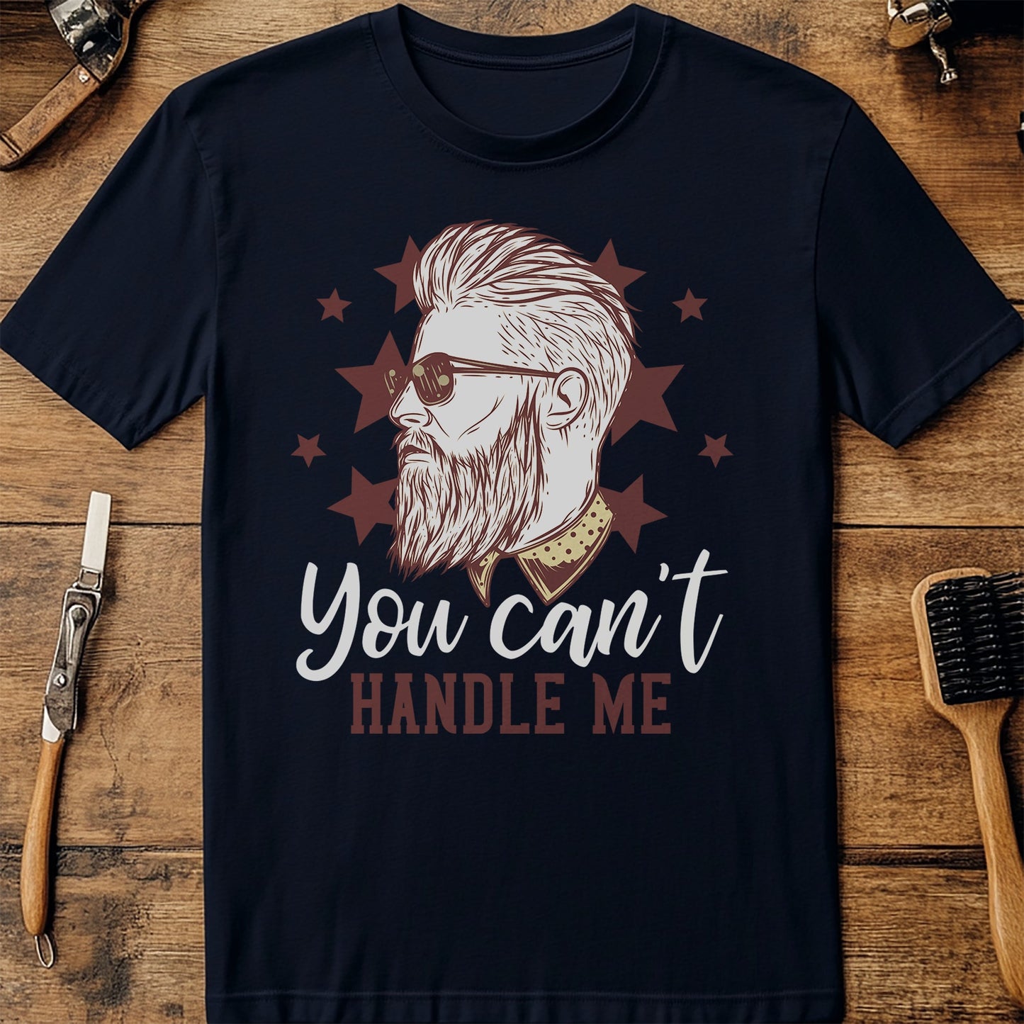 You Can't Handle Me T-Shirt