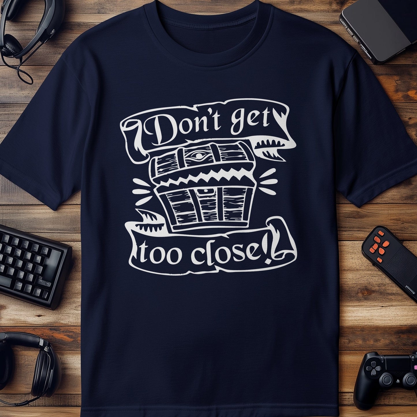 Don't Get Too Close Funny T-Shirt
