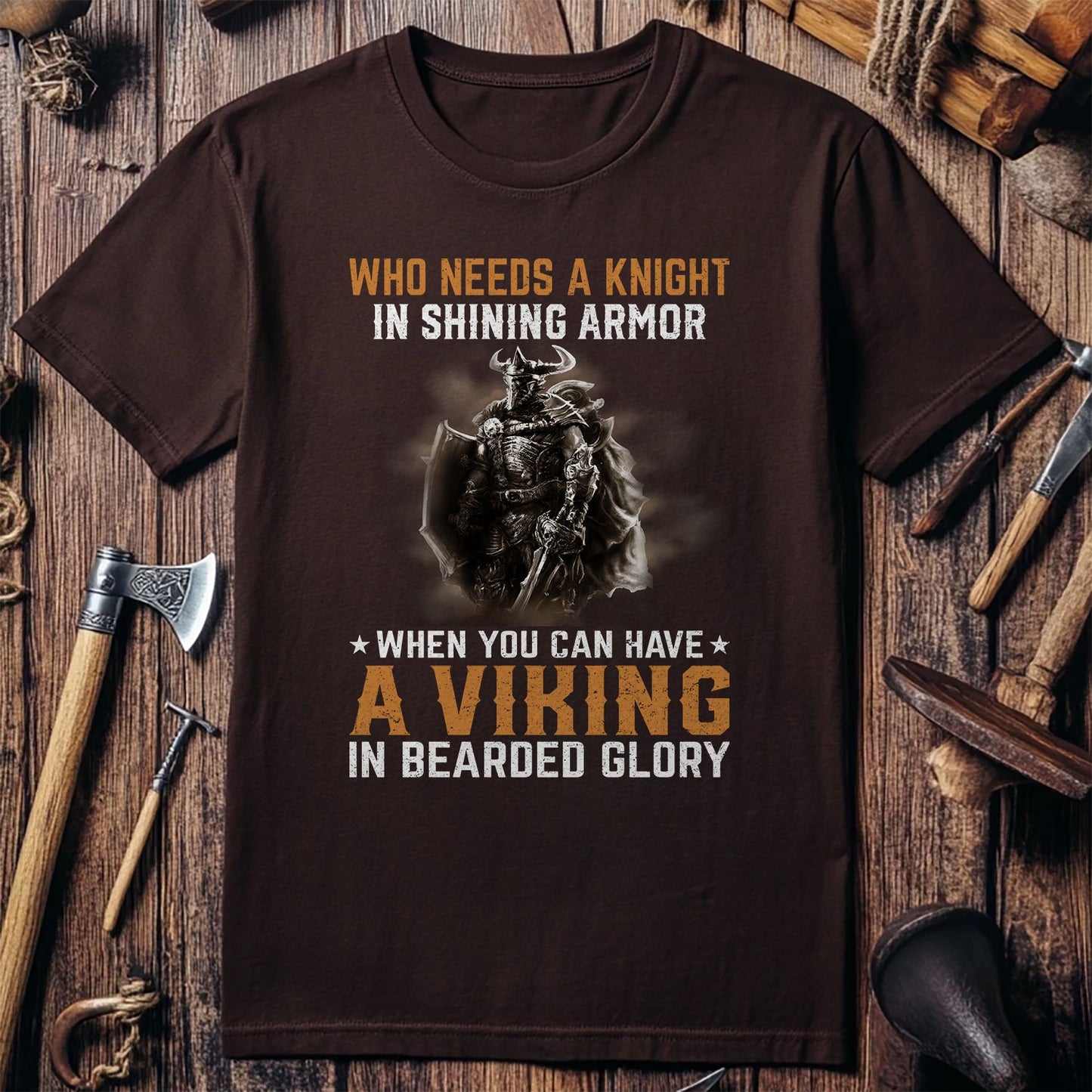 Who Needs A Knight T-Shirt