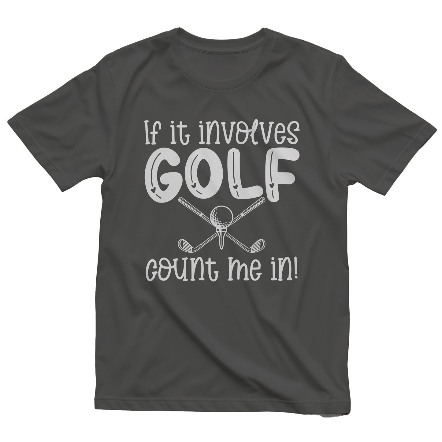 Golf-70 T-shirt If It Involves Golf Count Me In