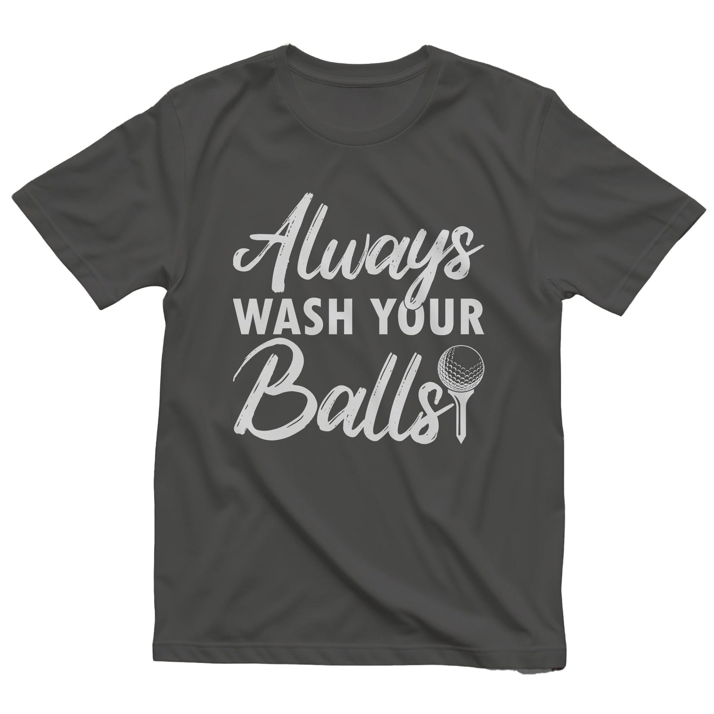 Always Wash Your Balls T-Shirt