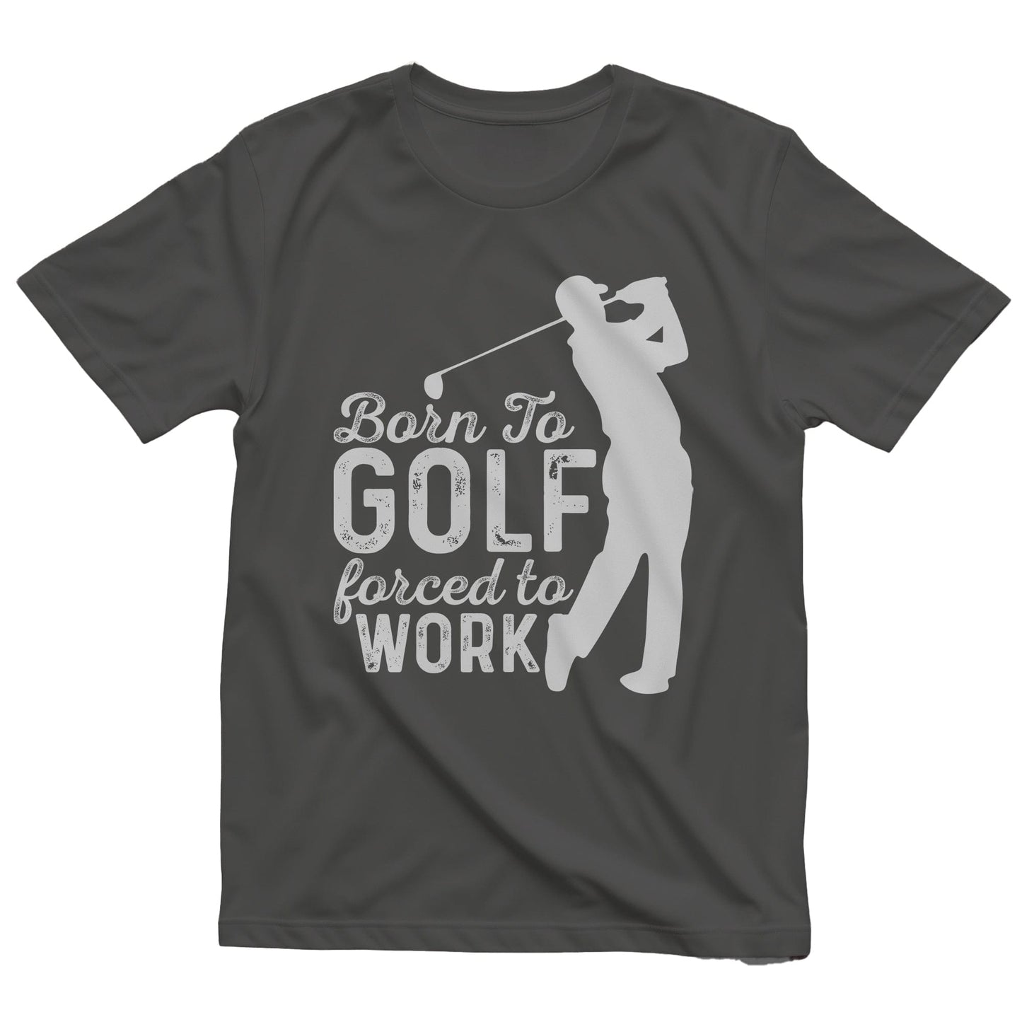 Born to Golf, Forced to Work t-shirt