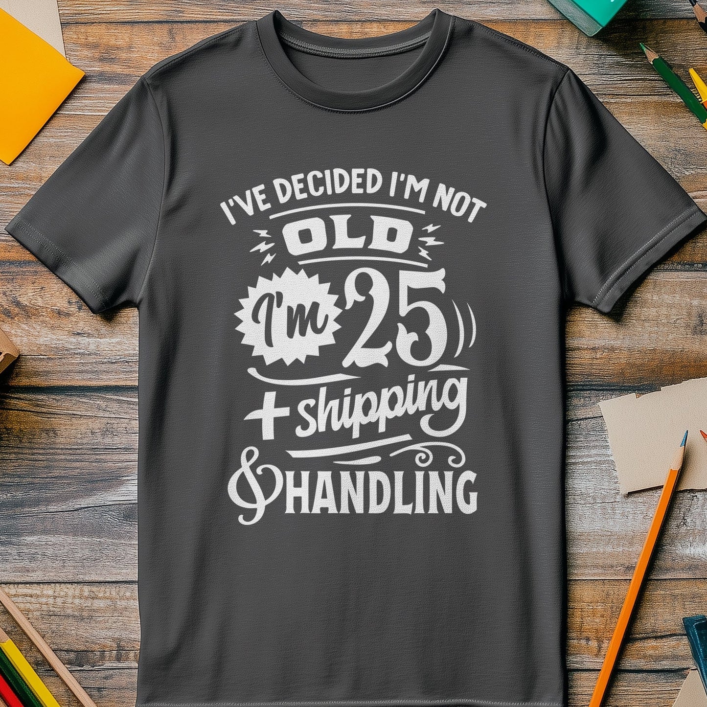 Decided Im Not Old T-Shirt