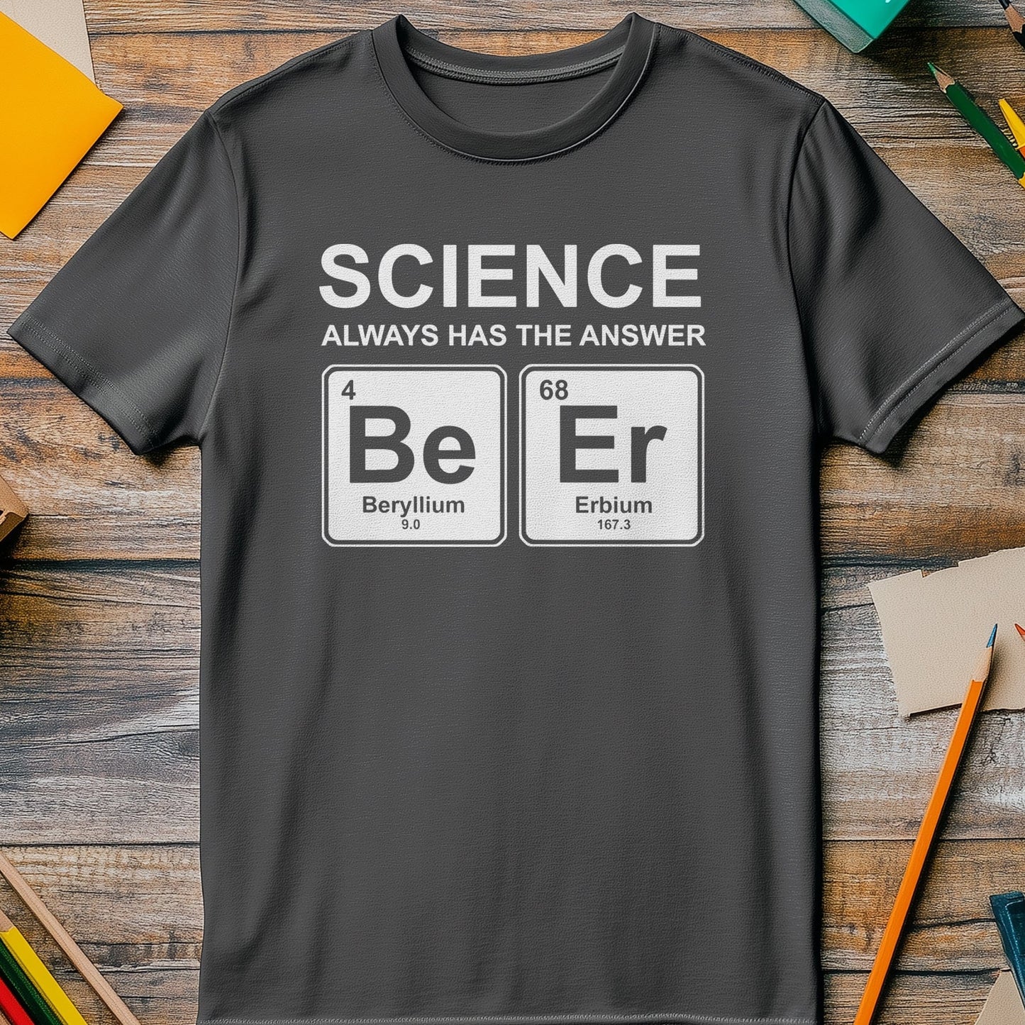 Science Always Has the Answer 3 t-shirt