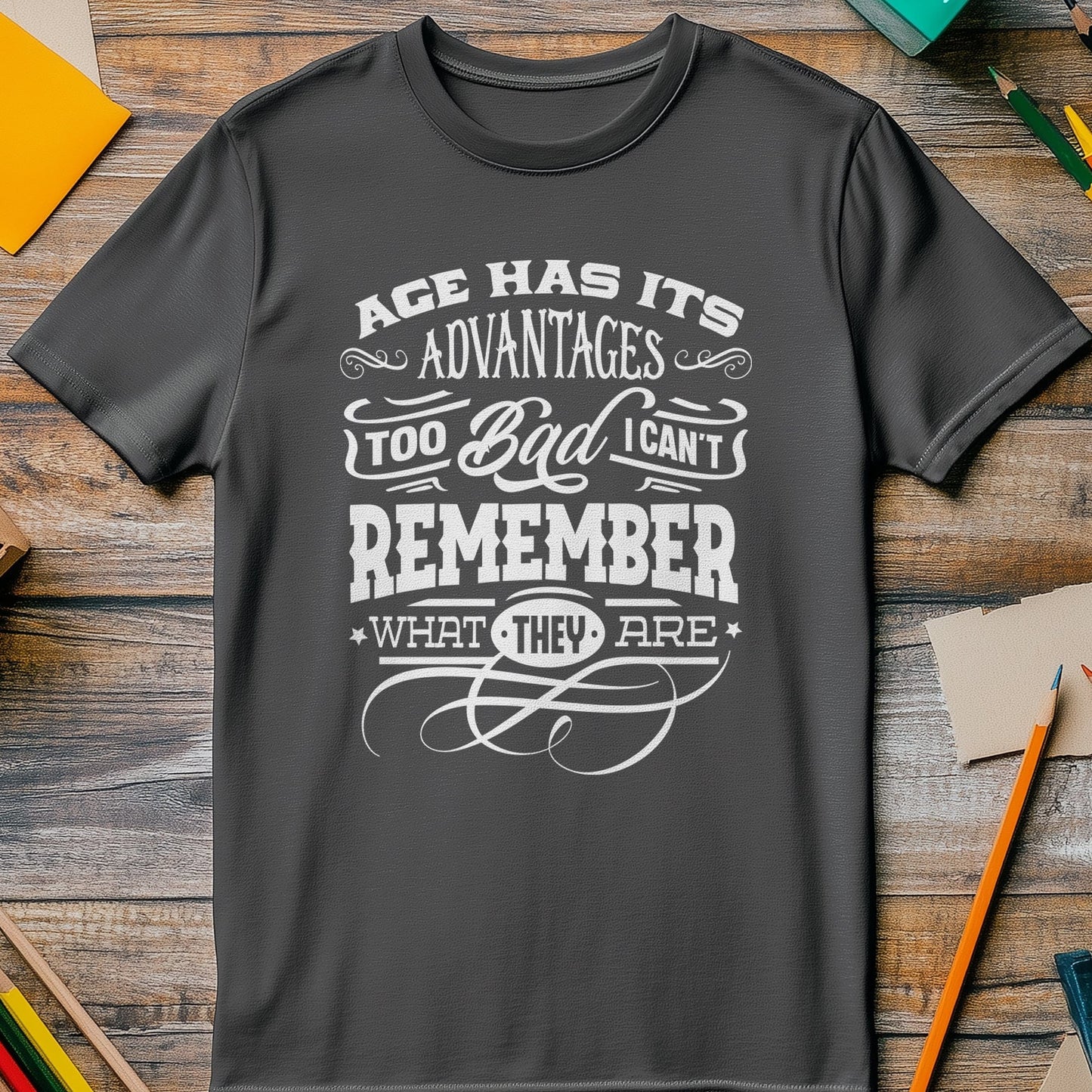 Age Has Its Advantages T-shirt