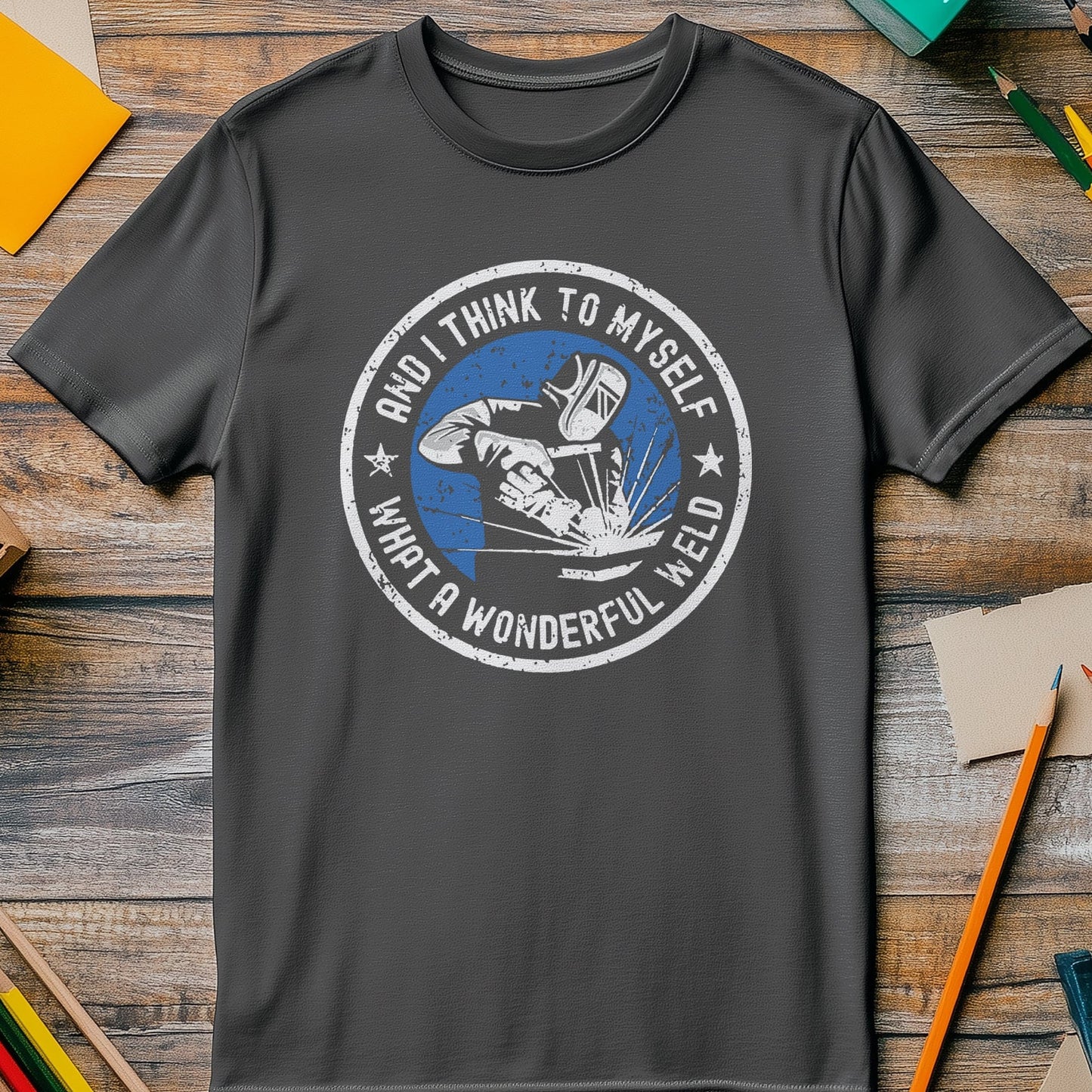 What a Wonderful Weld 5 T-Shirt