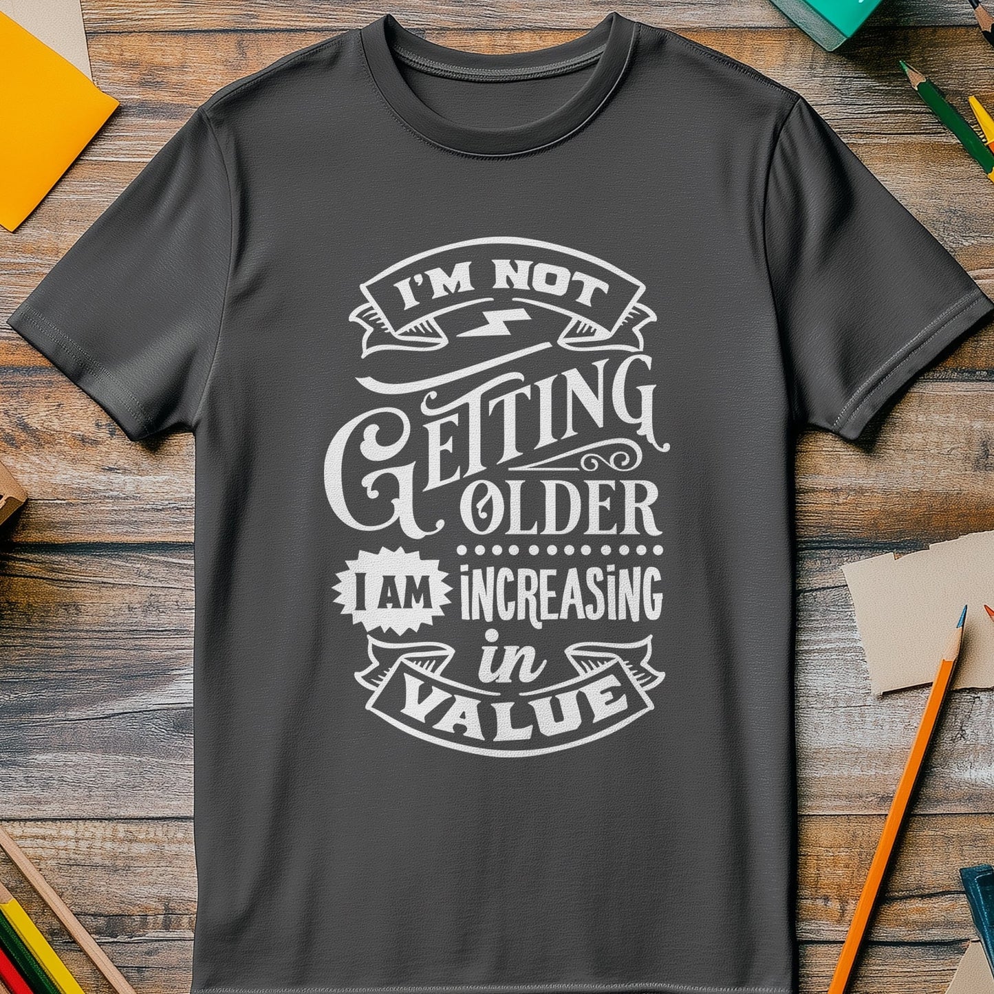 Just Increasing in Value T-shirt