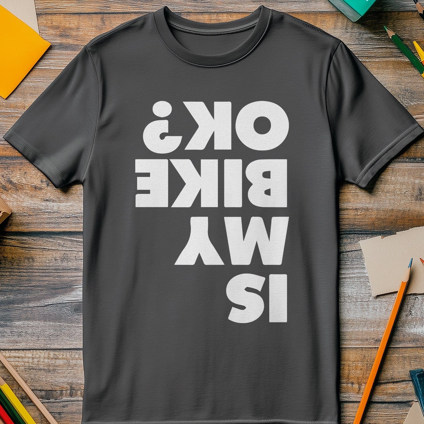 Is My Bike OK 4 T-Shirt