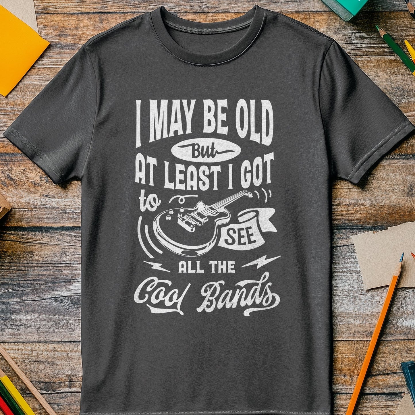I May Be Old But Bands T-shirt
