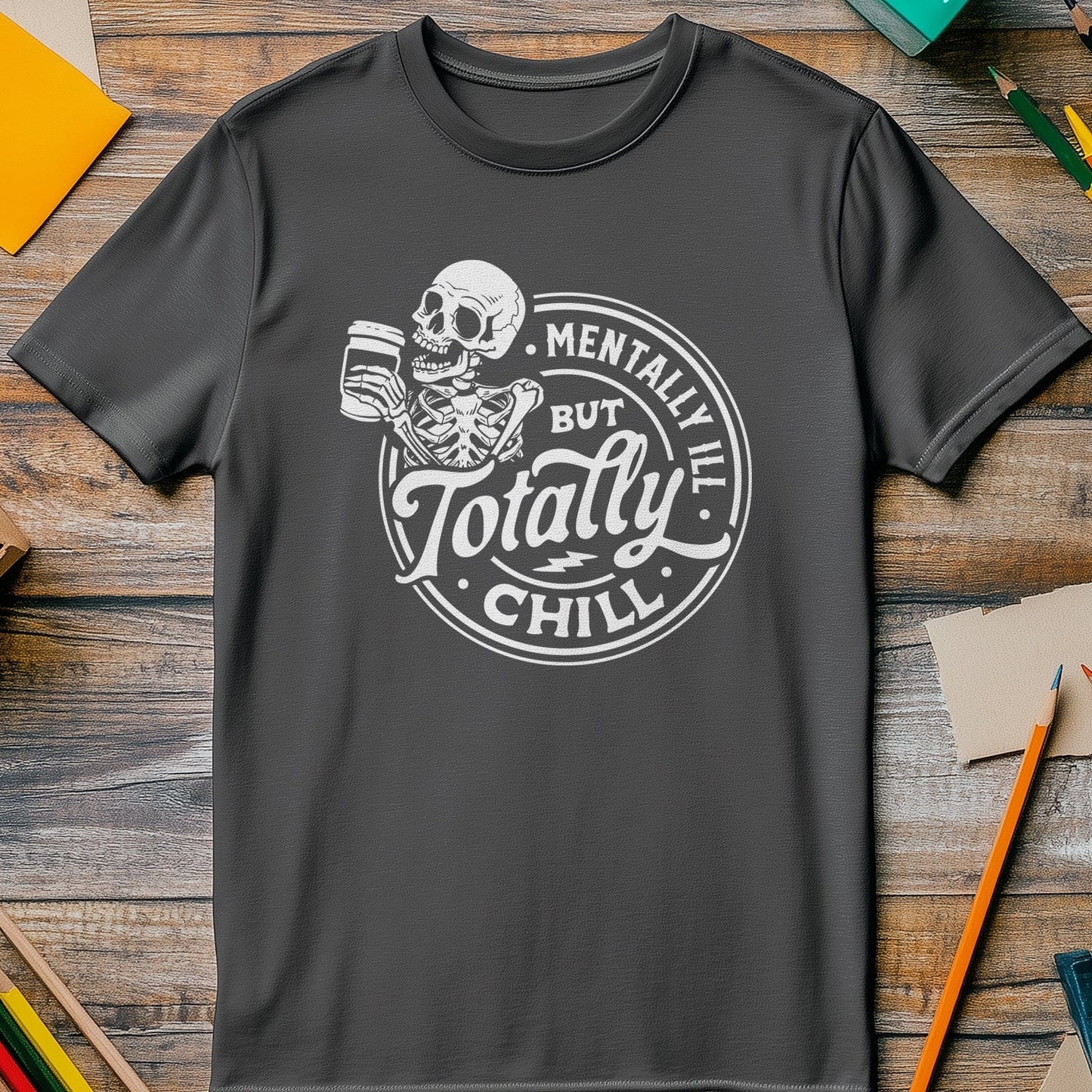 Mentally Ill But Whimsically Tipsy T-Shirt