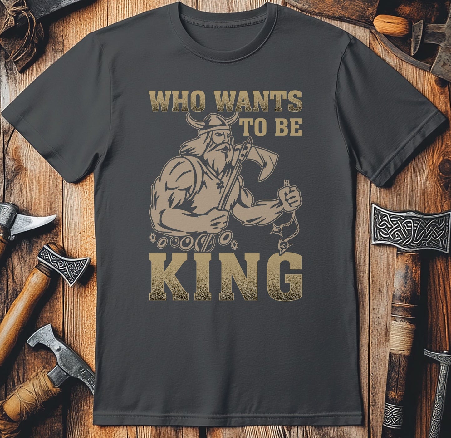Who Wants to Be King? Funny T-shirt
