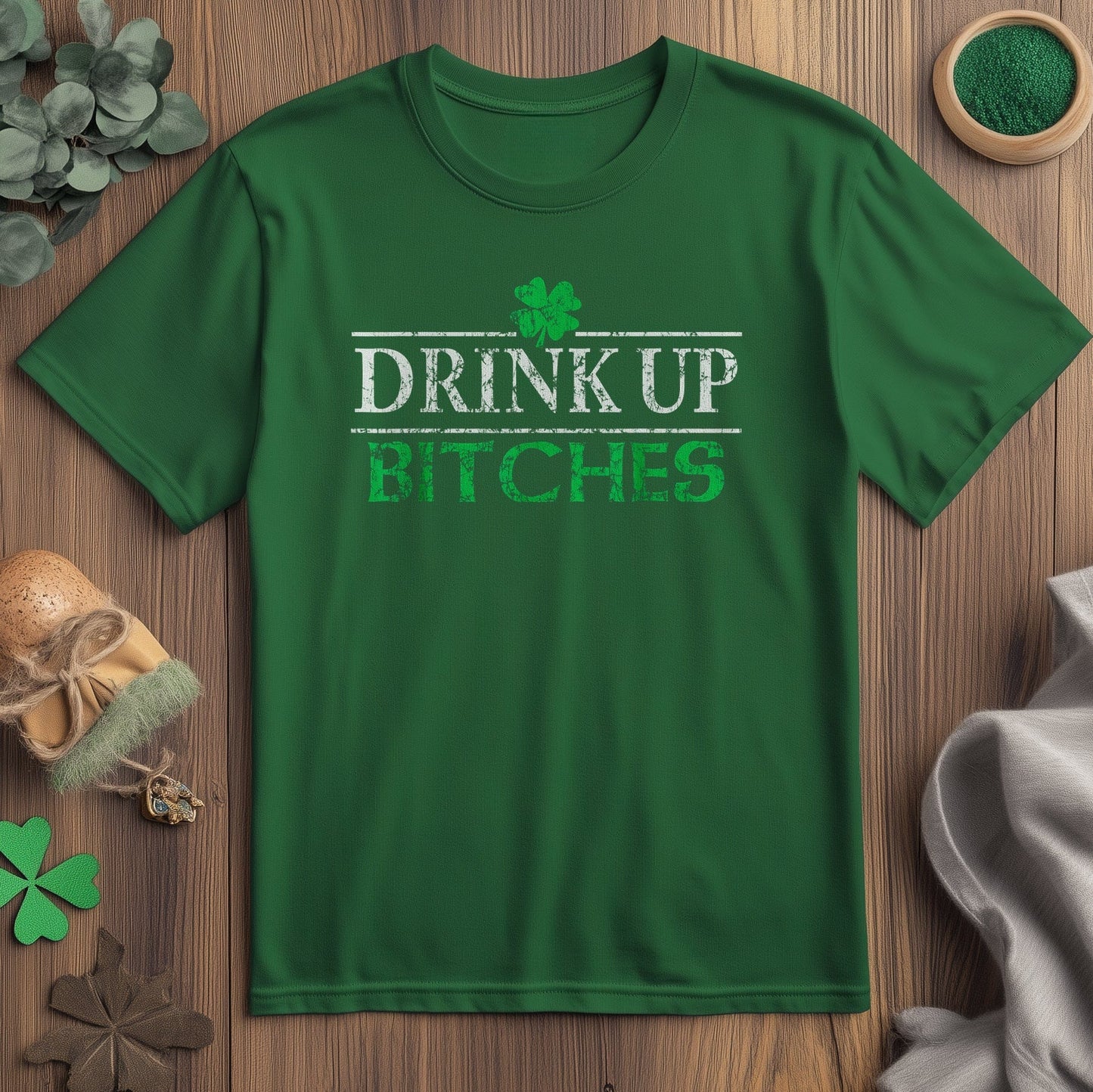 Drink Up Bitches T-Shirt