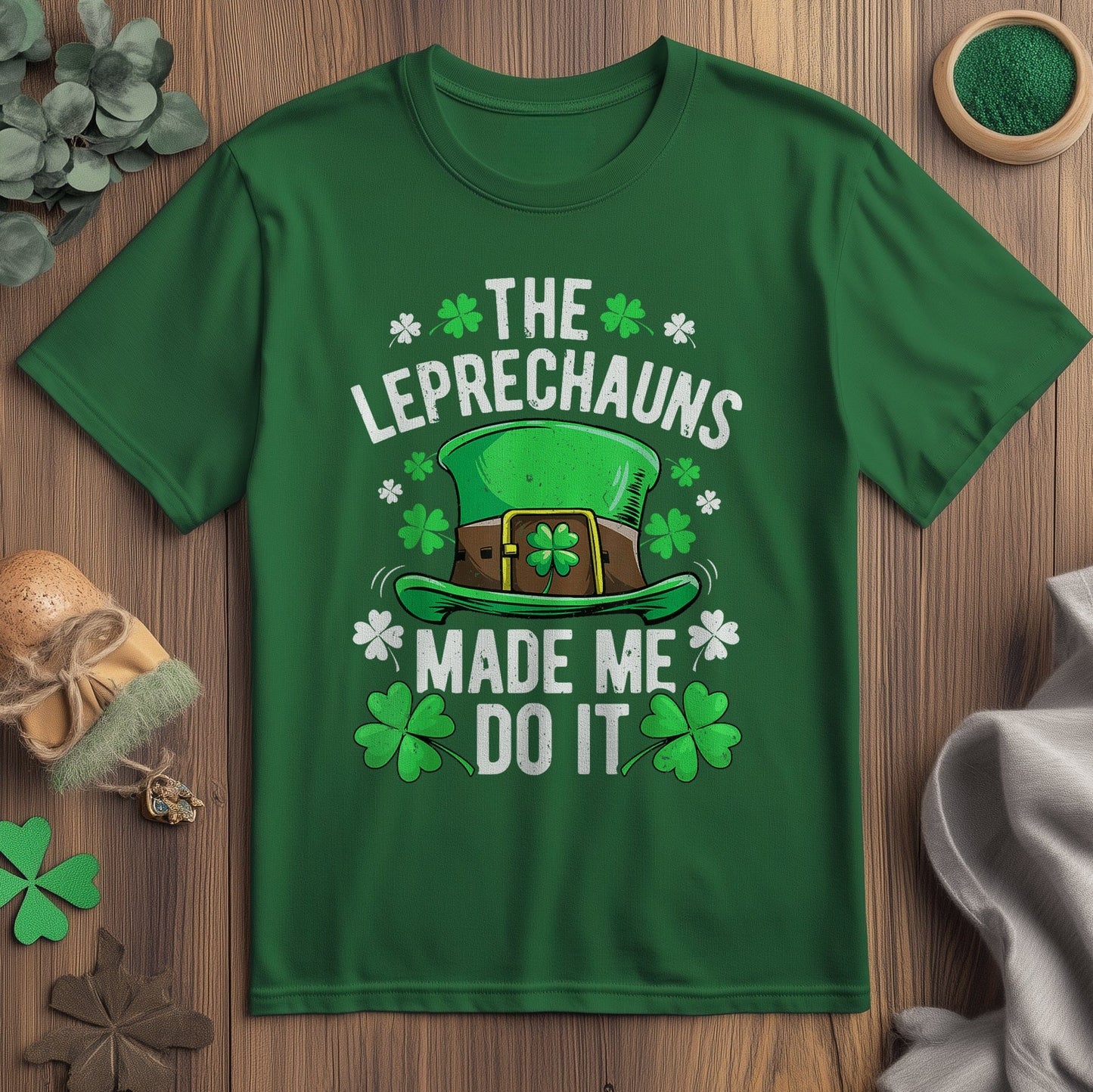 Leprechauns Made Me Do It T-shirt