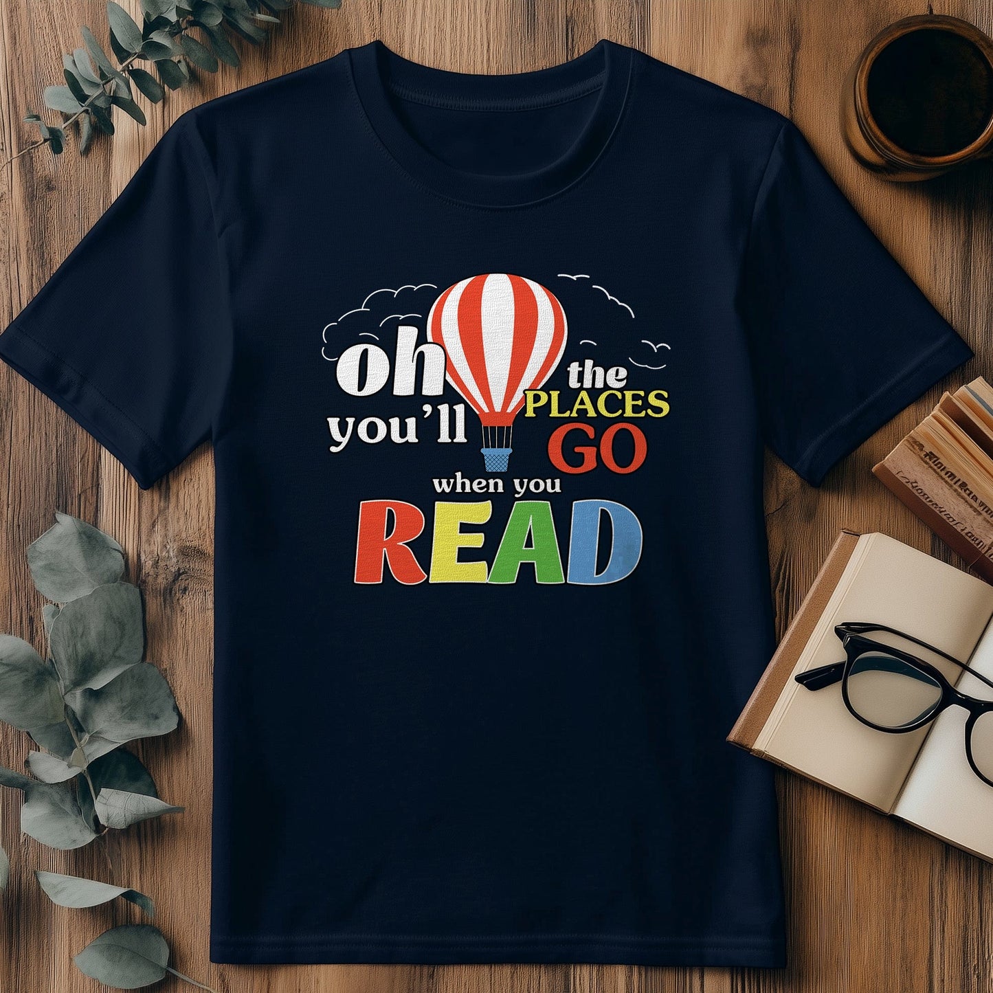 the Places Youll Go T-shirt