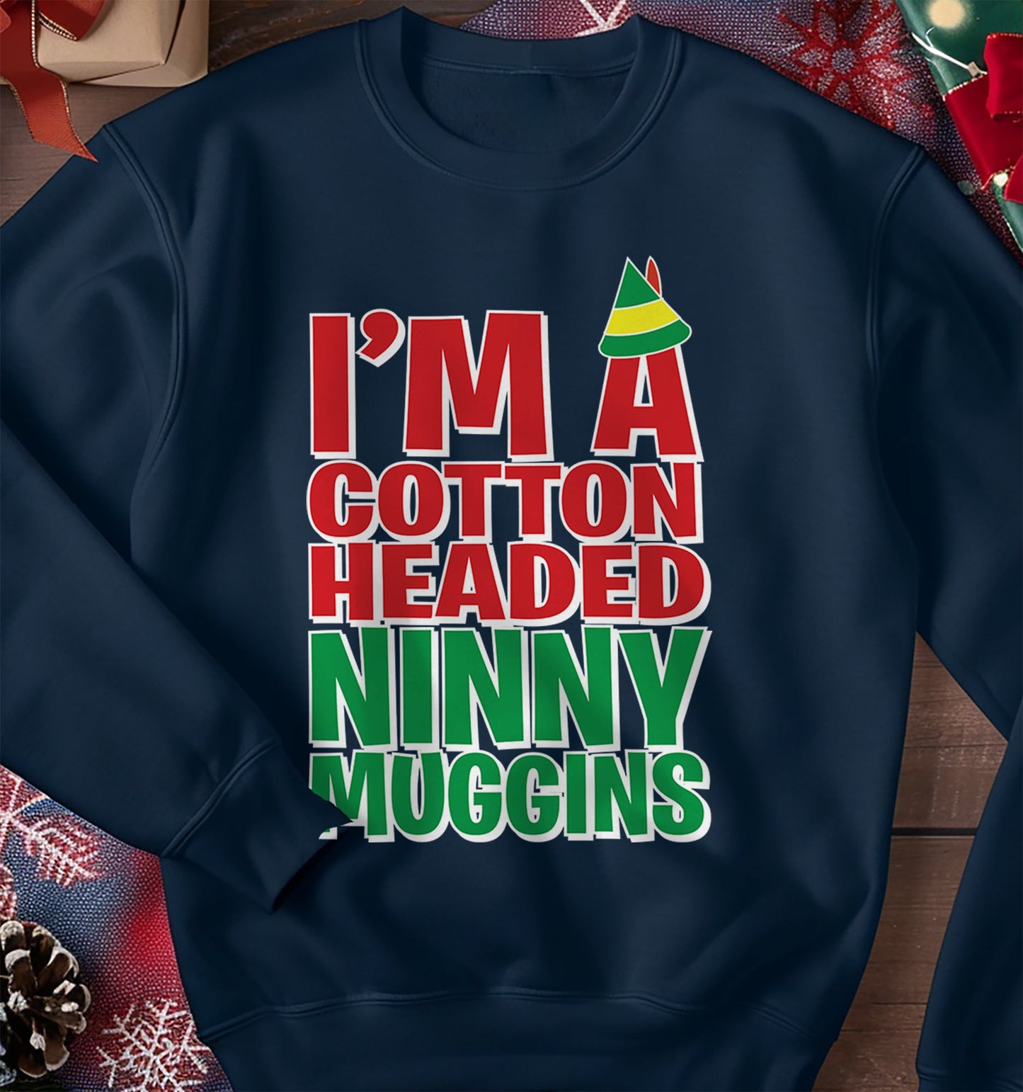 I'm a Cotton Headed Ninny Muggins Sweatshirt