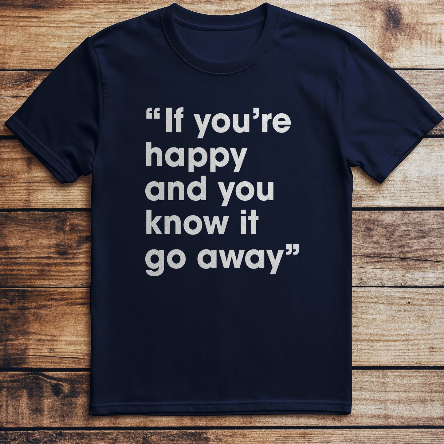 If Your Happy Go T-Shirt
