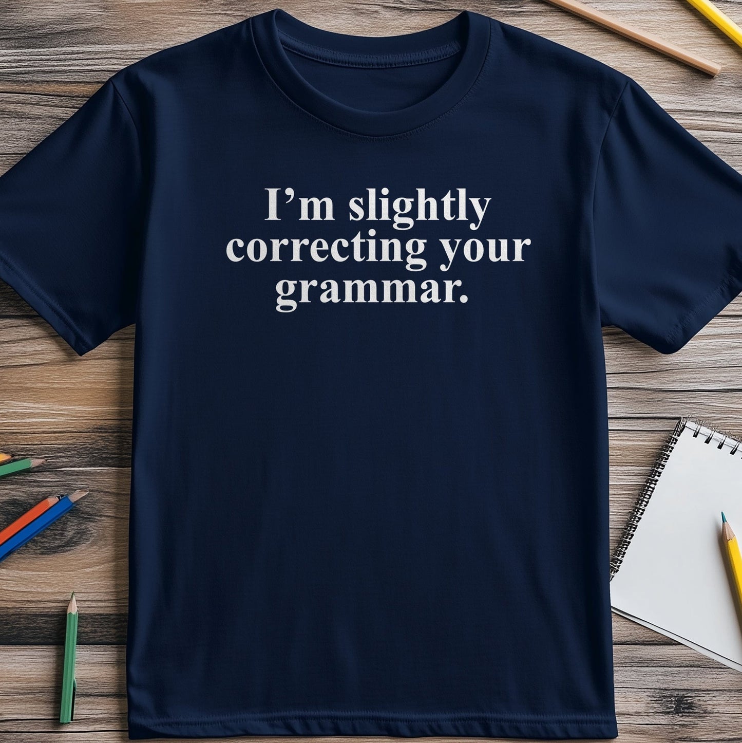 Slightly Correcting Grammar T-Shirt -