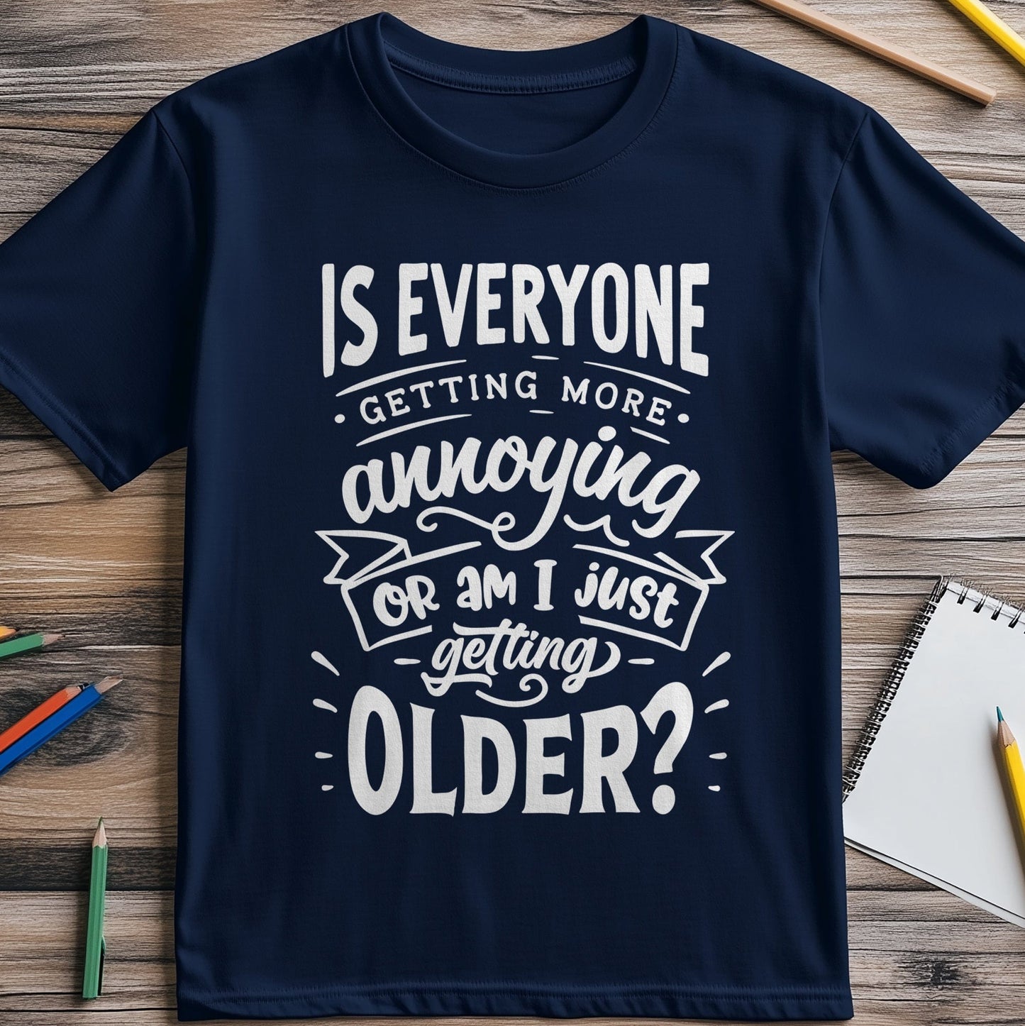 Is Everyone Getting Older T-shirt