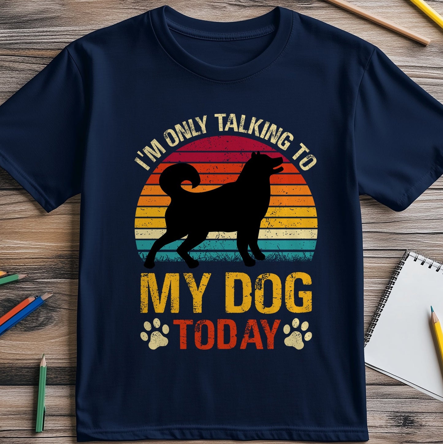 Only Talking to My Dog Today T-Shirt