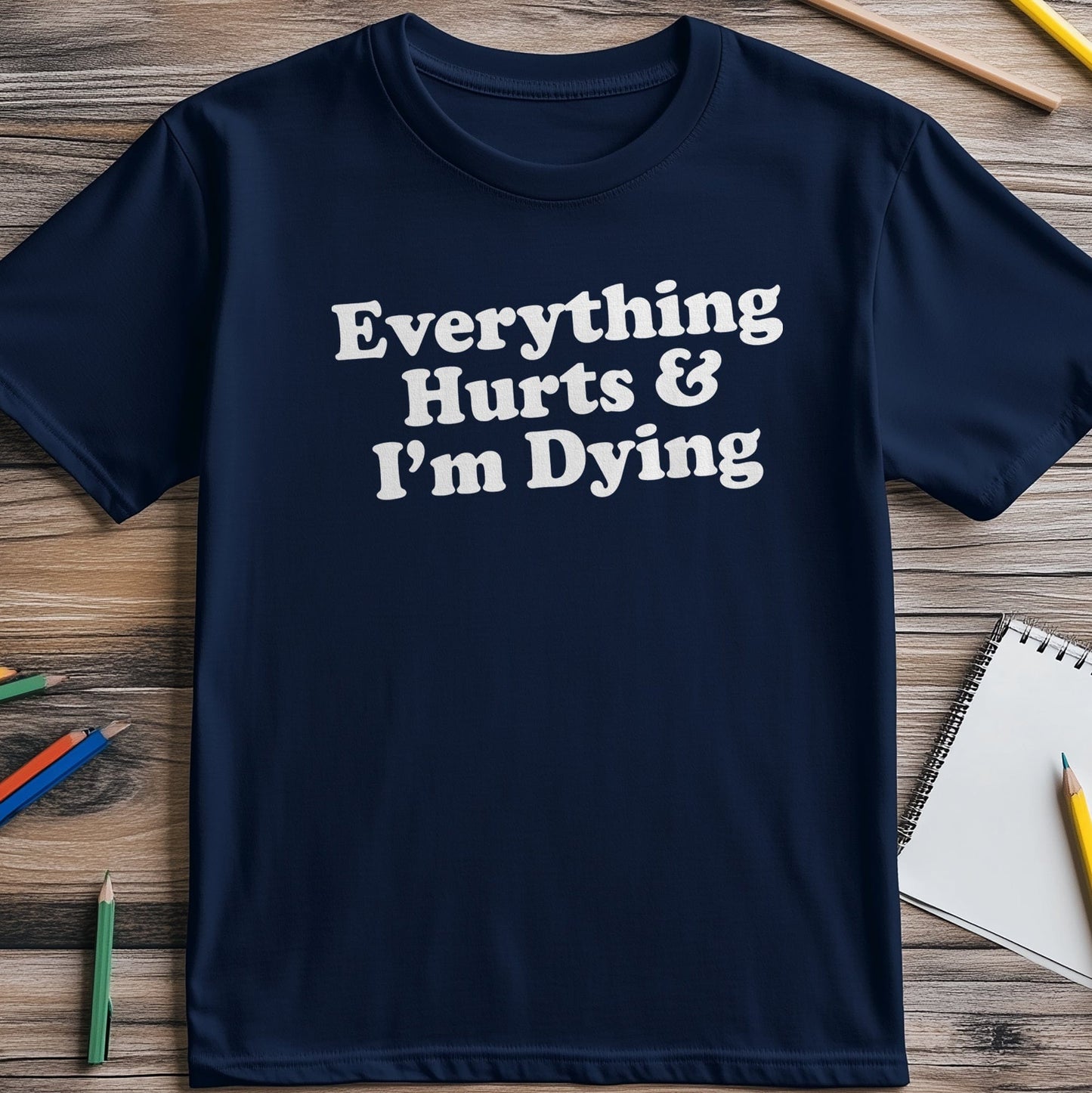 Everything Hurts 1 T-Shirt