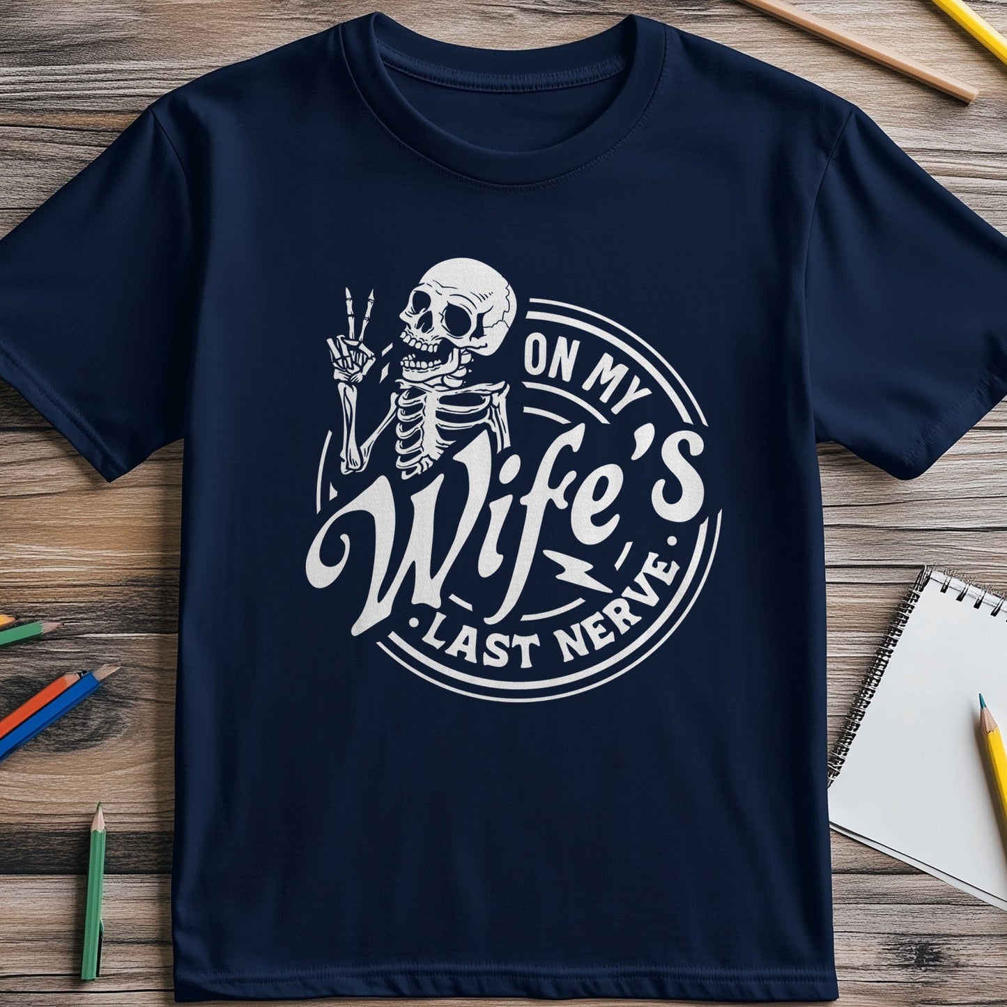 On My Wife's Last Nerve t-shirt