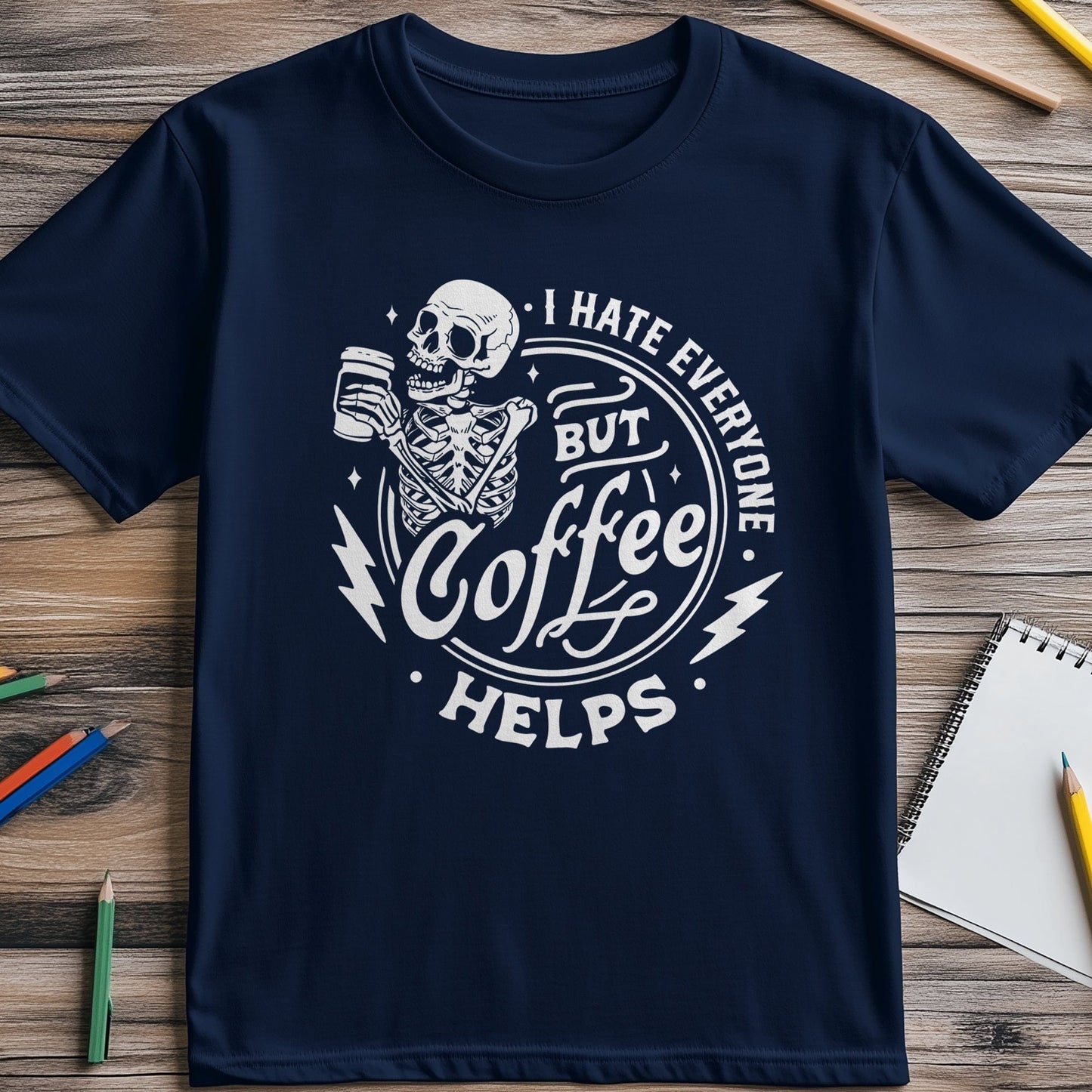 I Hate Everyone But Coffee Helps T-Shirt