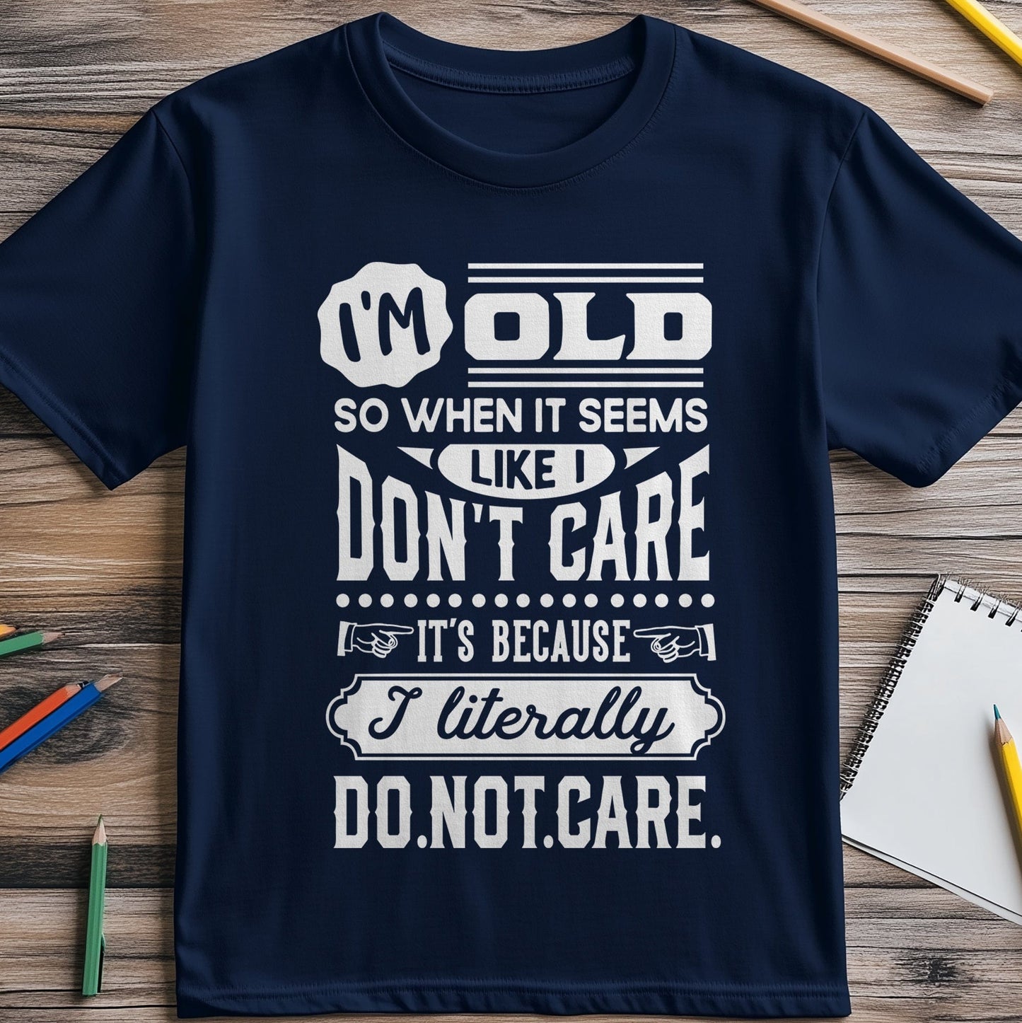 Old So I Dont Care T-Shirt