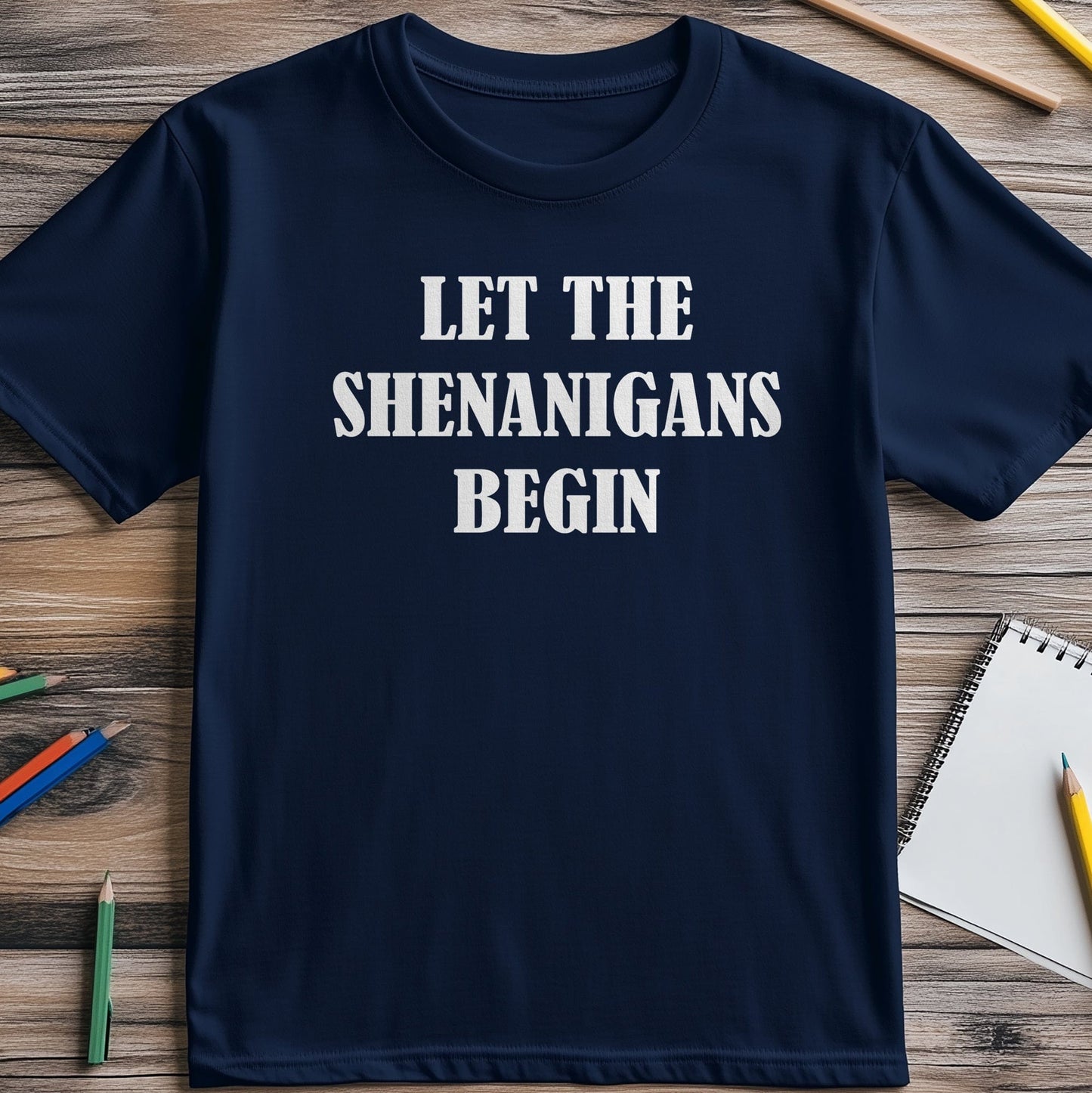 Let the Shenanigans Begin T-Shirt -