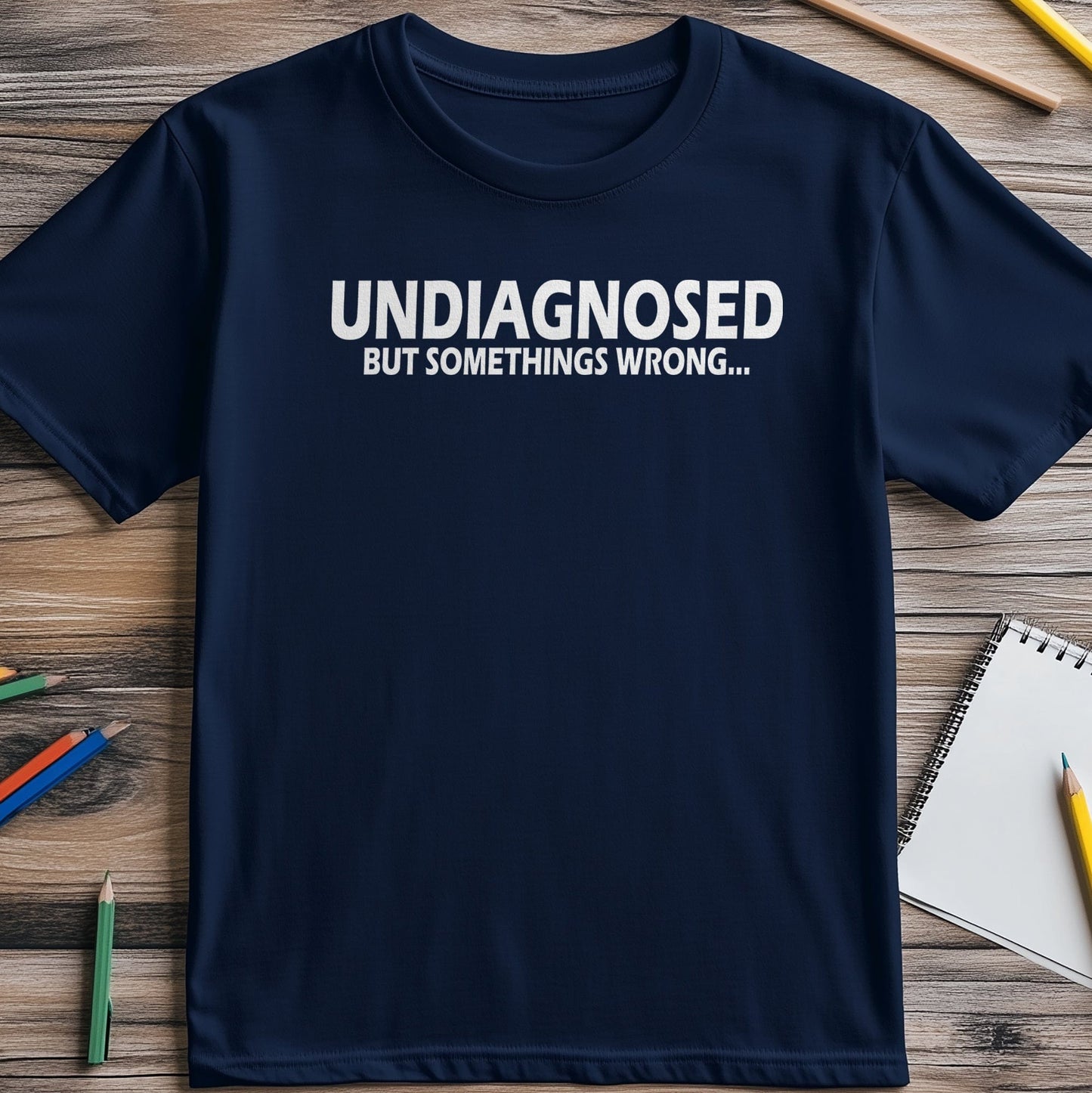 Undiagnosed Wrong T-Shirt