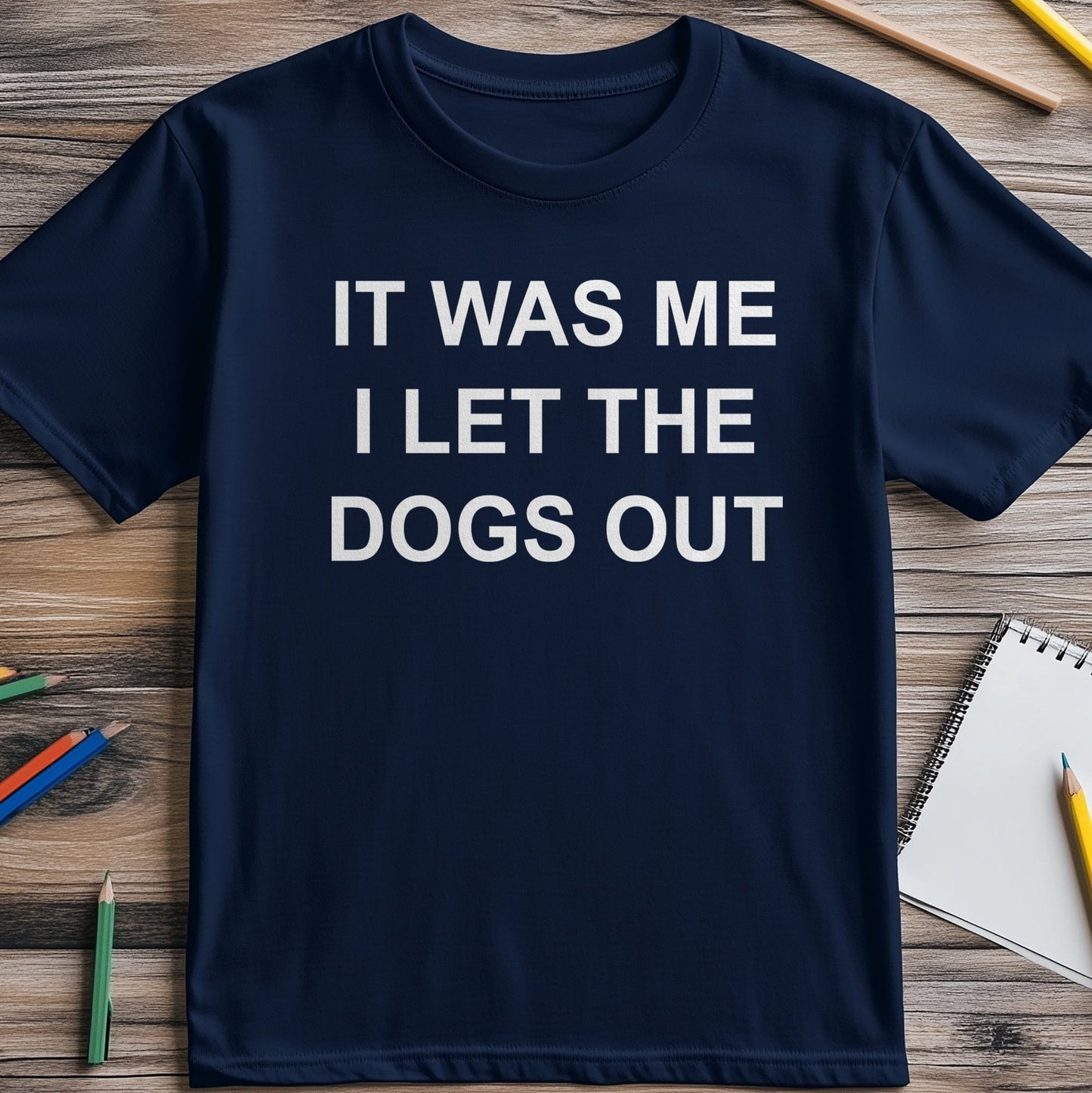 It Was Me I Let the Dogs Out 5 T-Shirt