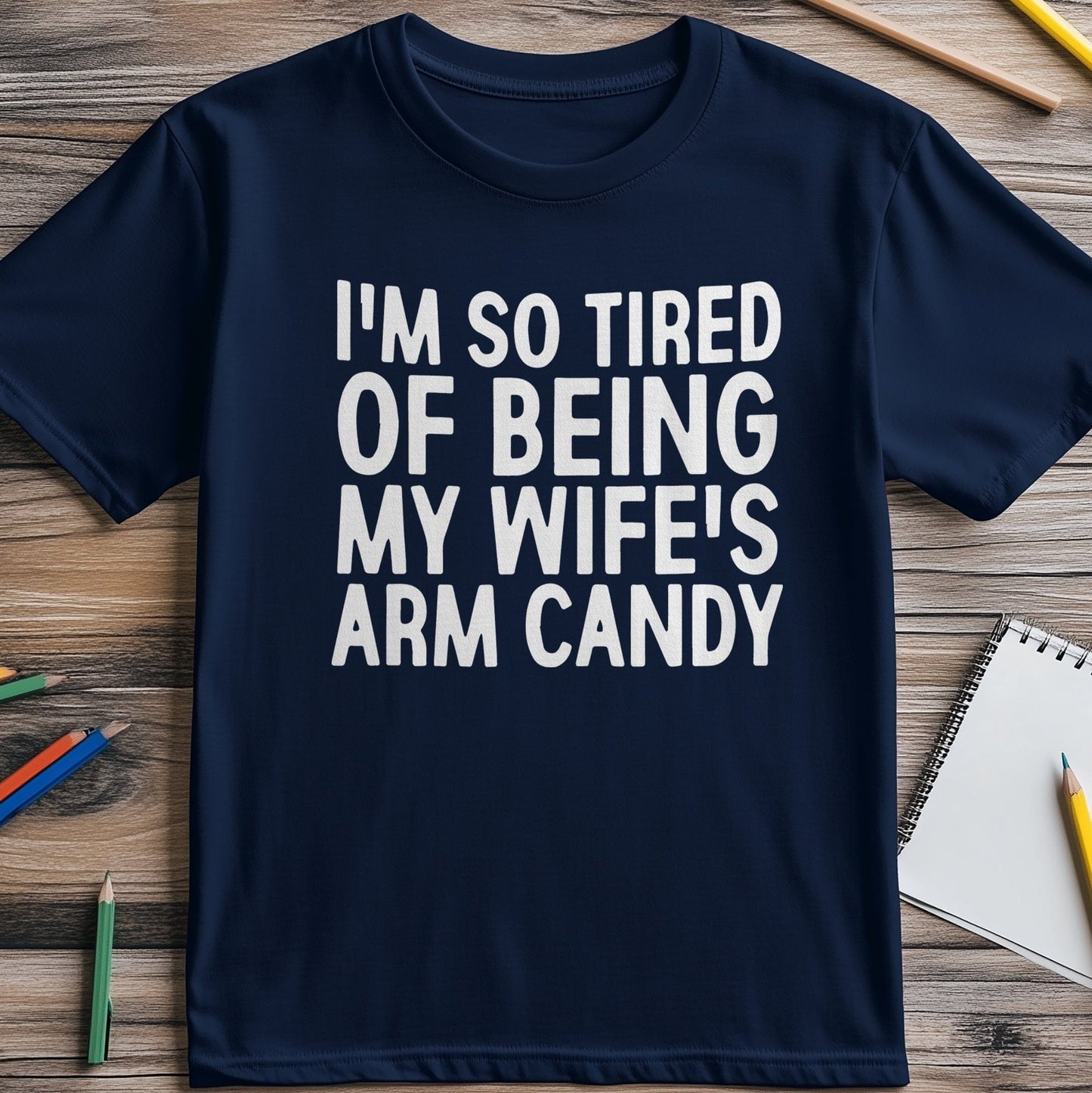 Wifes Arm Candy 4 T-Shirt