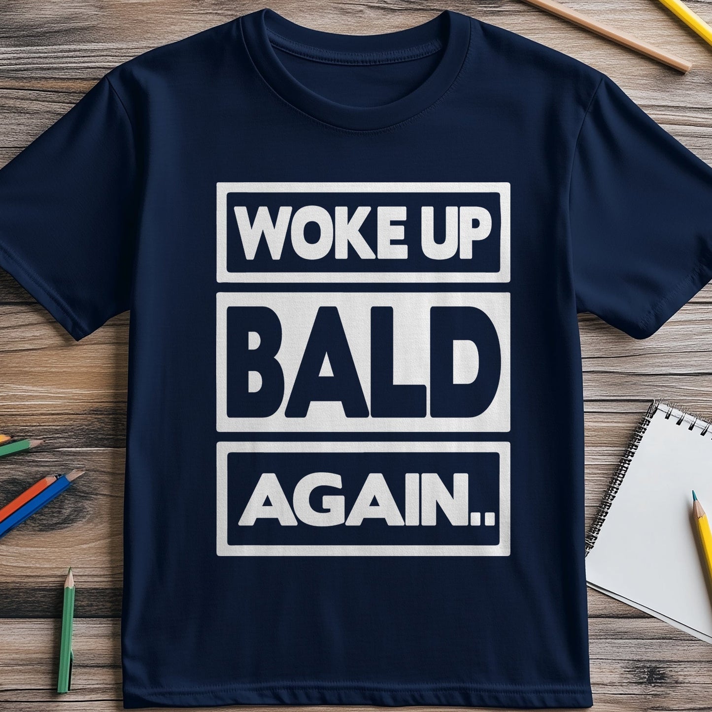 Woke Up Bald Again 5 T-shirt