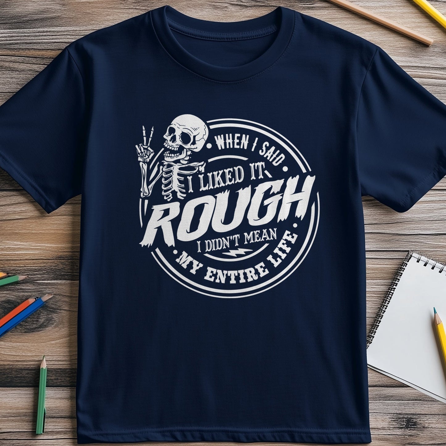When I Said I Liked It Rough Skeleton T-Shirt