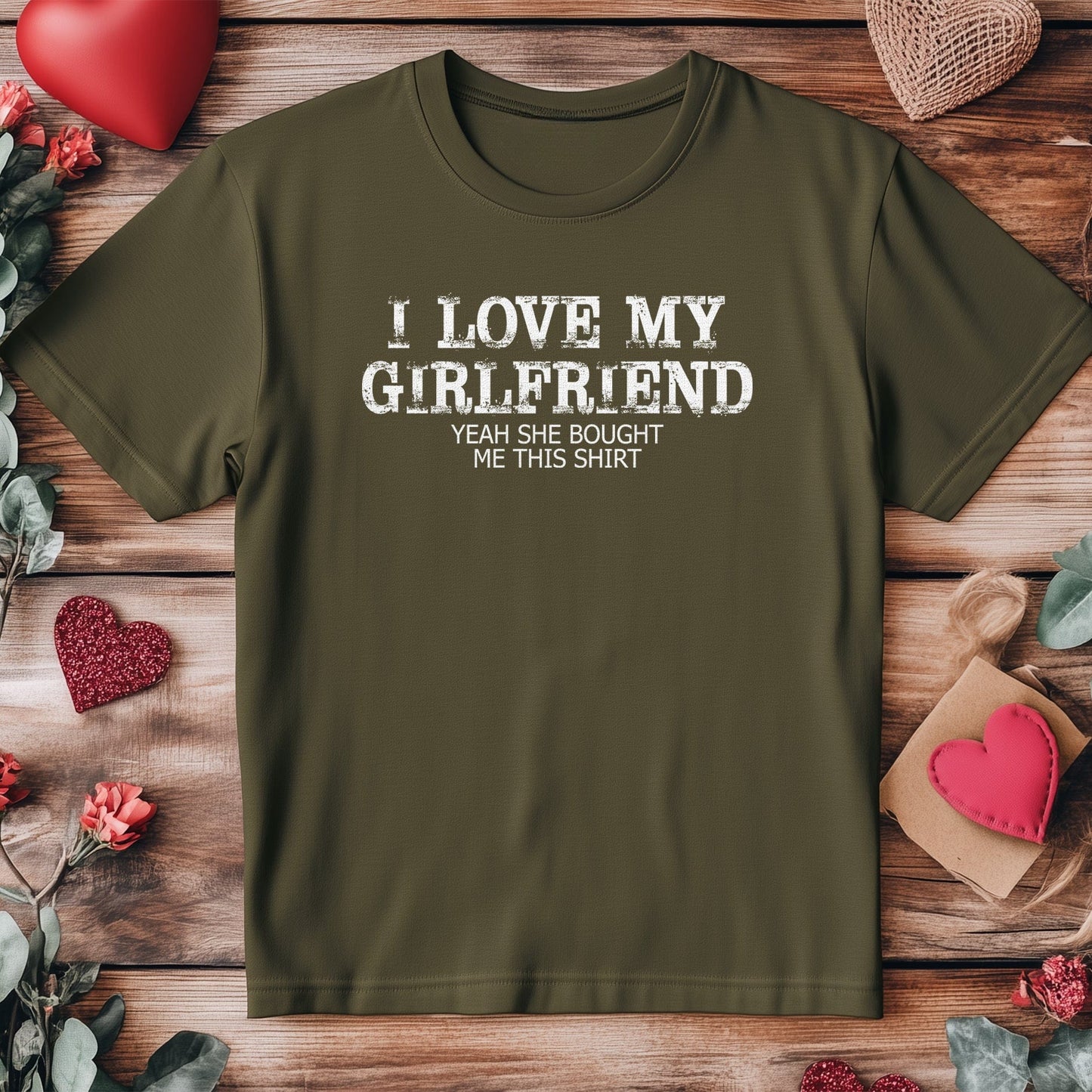 I Love My Girlfriend, Yes She Brought This T-Shirt