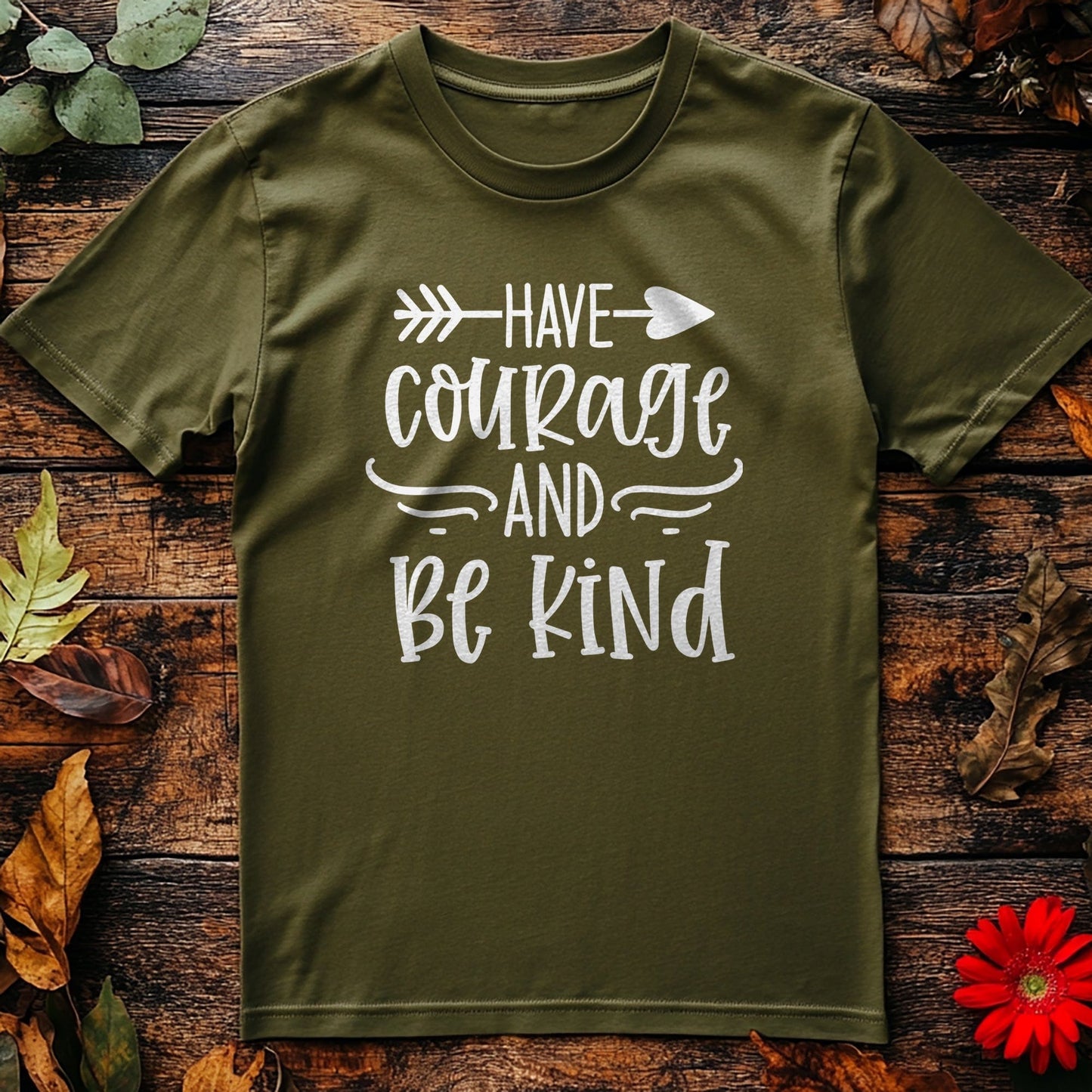 Have Courage & Be Kind T-Shirt
