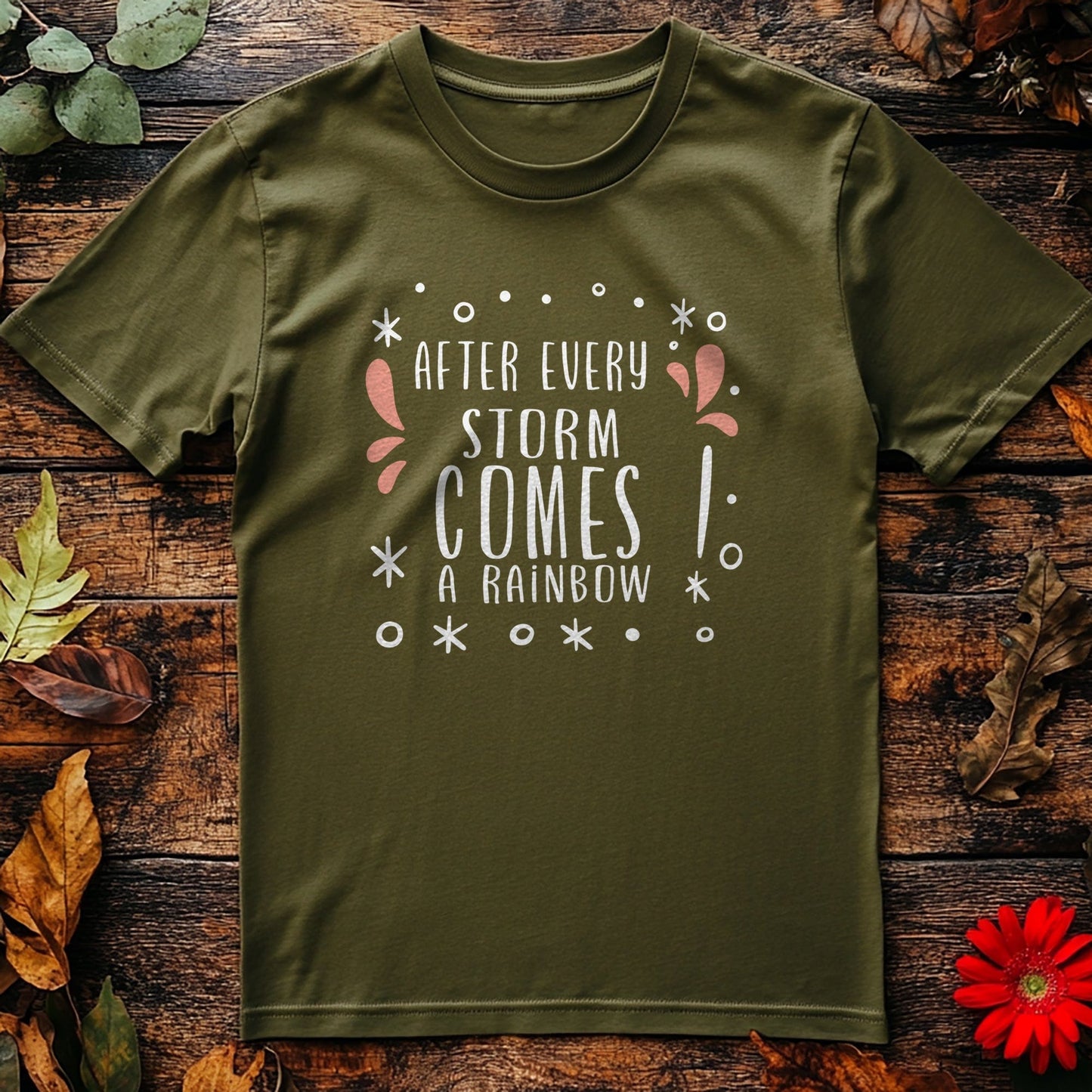 After Every Storm Comes a Rainbow T-Shirt