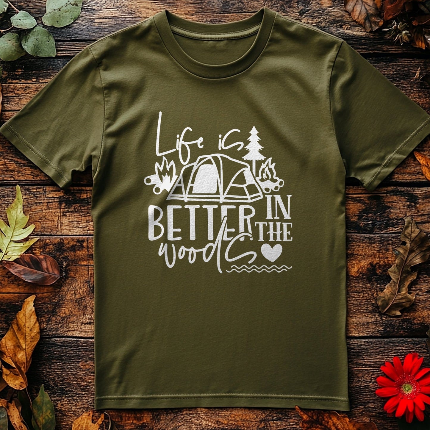 Life is Better in the Woods T-Shirt –