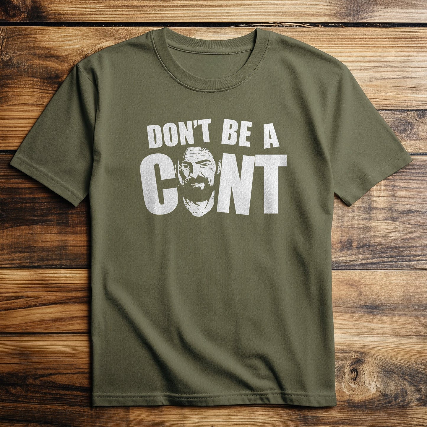 Don't Be a Cunt T-Shirt