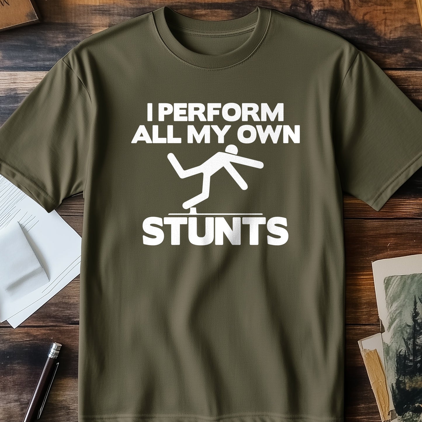 Perform My Own Stunts T-Shirt -