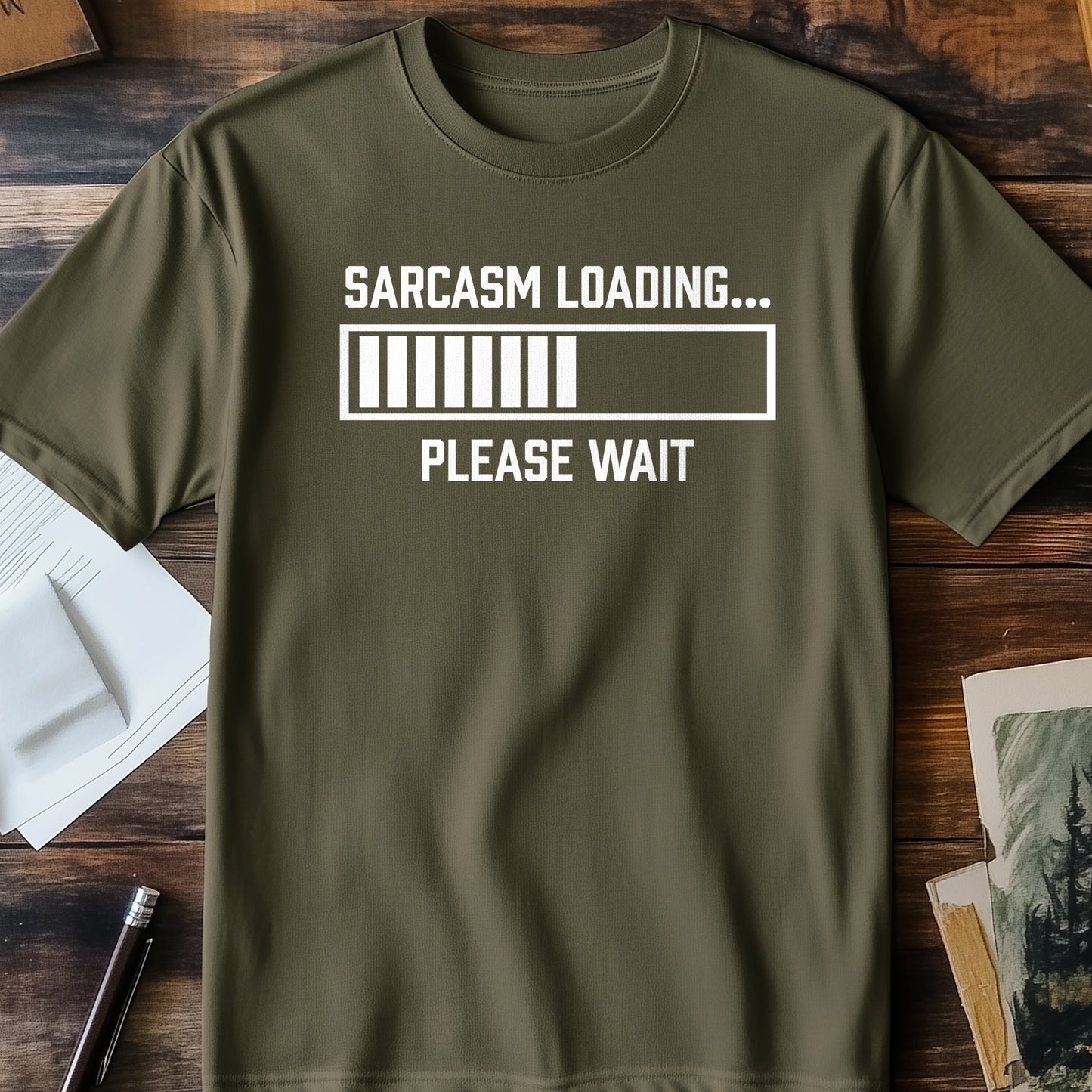 Sarcasm Loading… Please Wait T-Shirt -