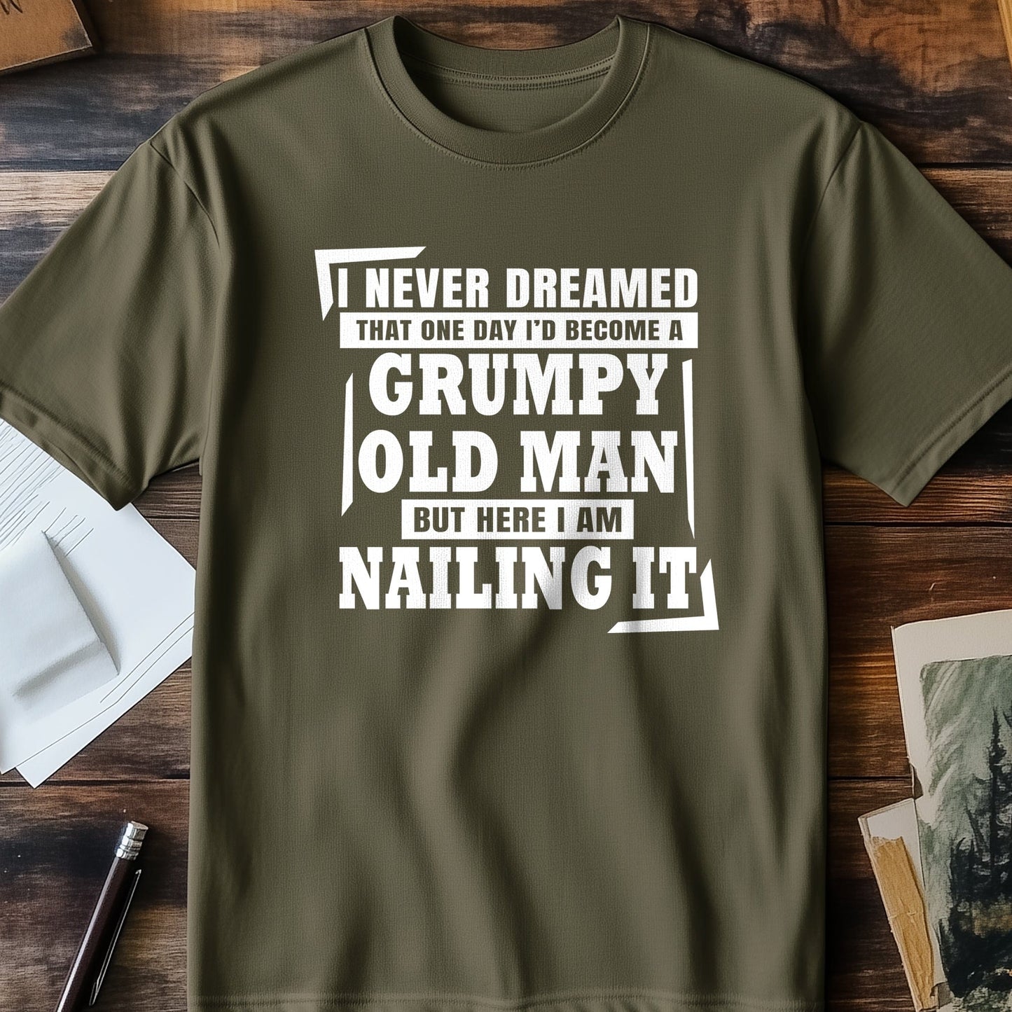 Dreamed Id Become A Grumpy T-Shirt
