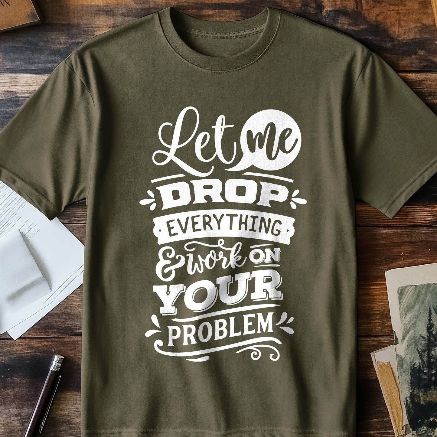 Drop Everything t-shirt - Hilariously