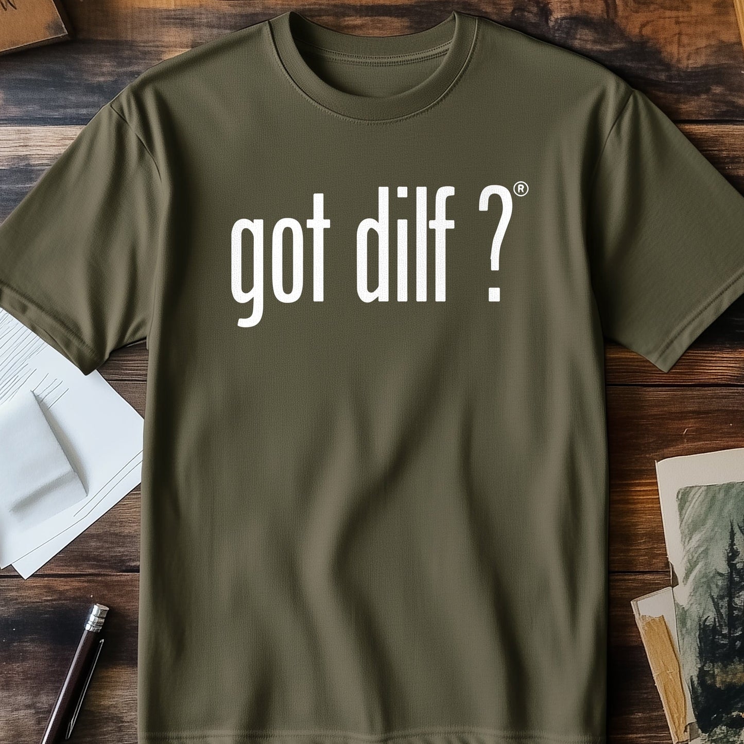 Got DILF? Funny T-Shirt - Unisex