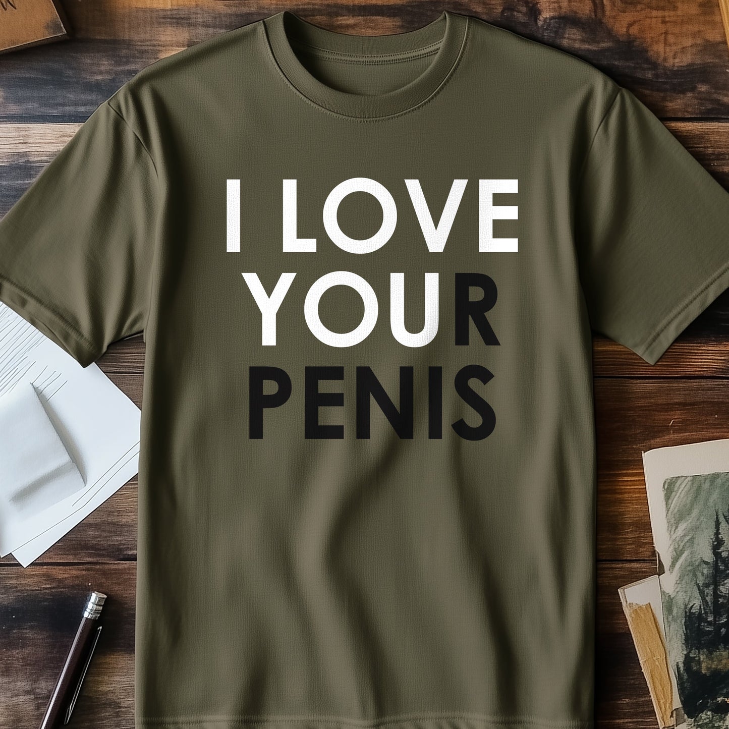 I Love Your Penis T-Shirt -