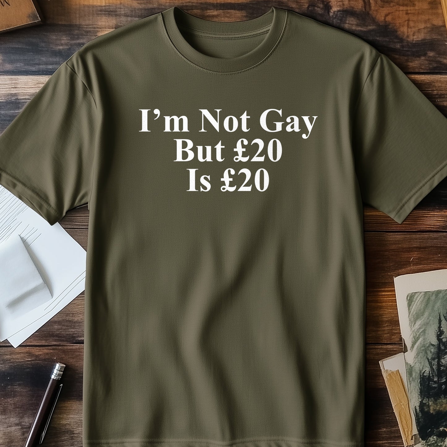 I'm Not Gay But £20 is £20 T-Shirt -