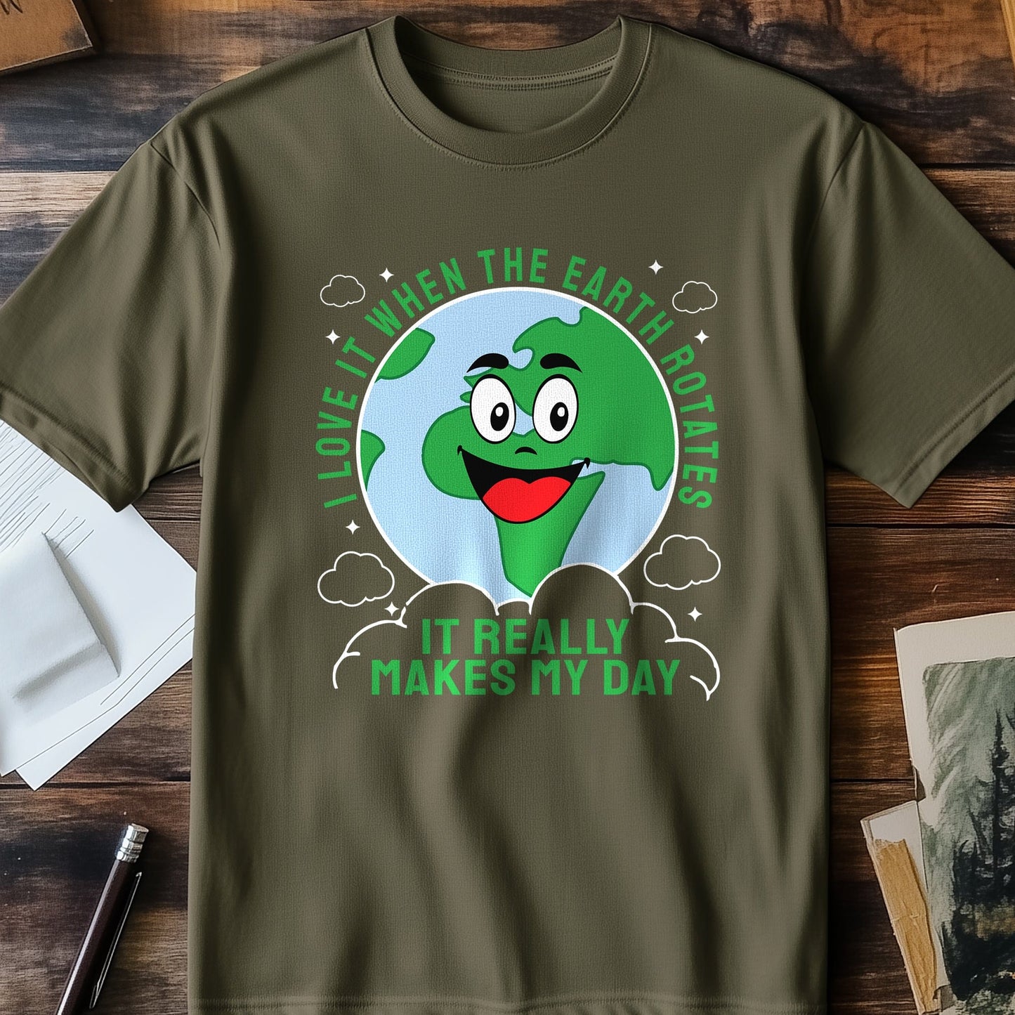Earth Rotates, Makes My Day T-Shirt –