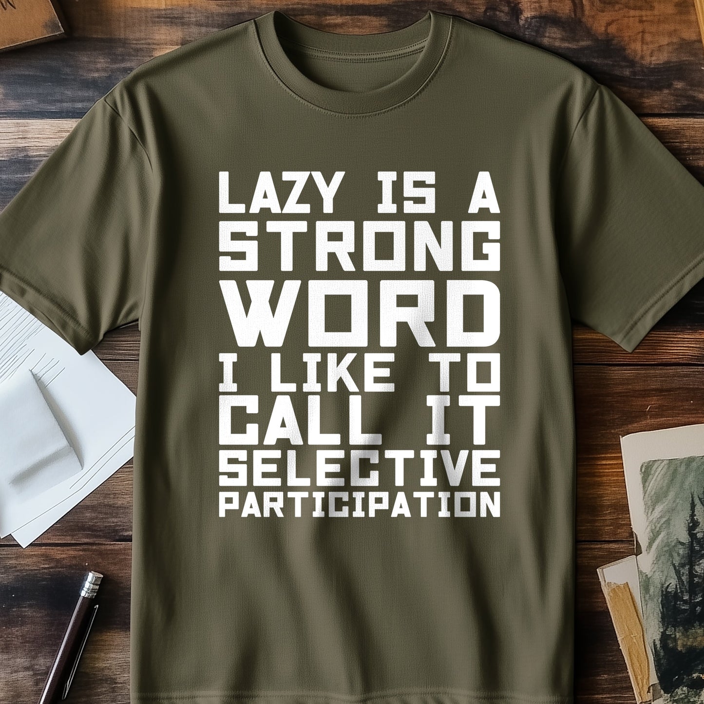 Lazy Is A Strong Word T-shirt -
