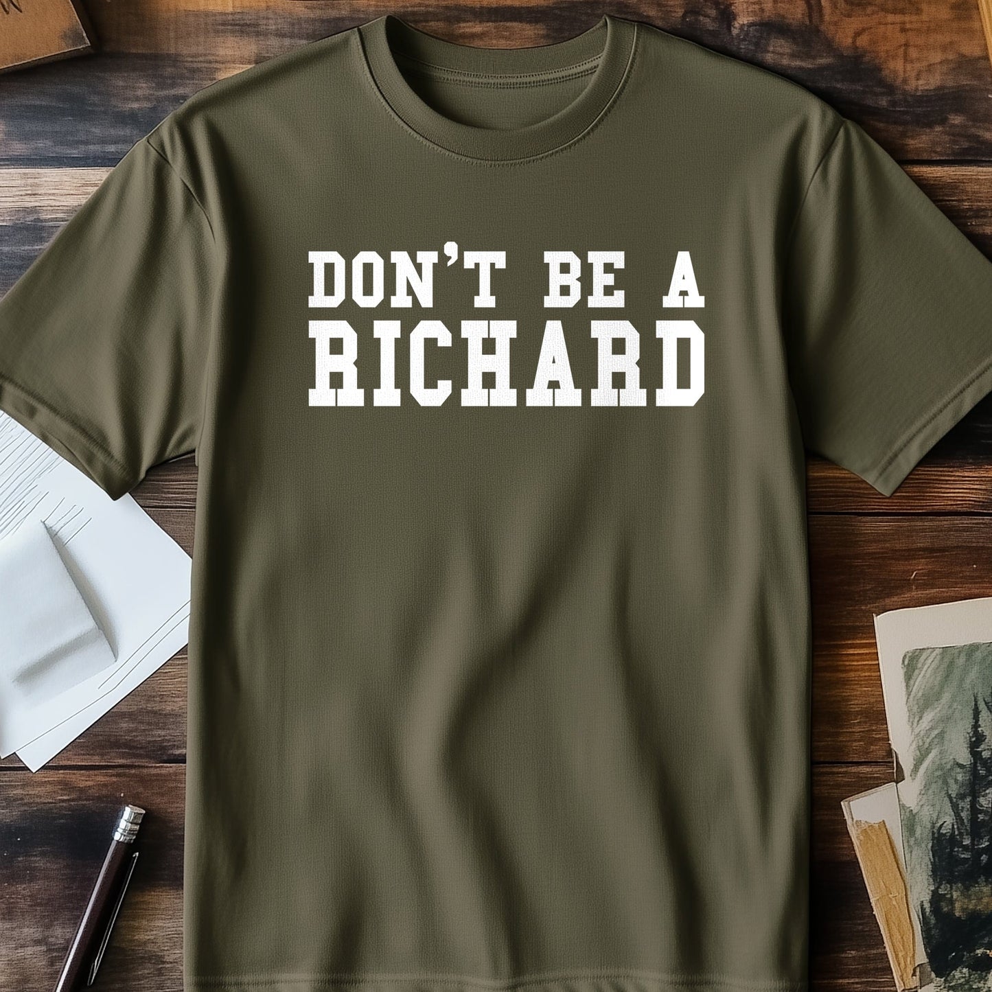 Don't-Be-A-Richard T-Shirt - Hilarious