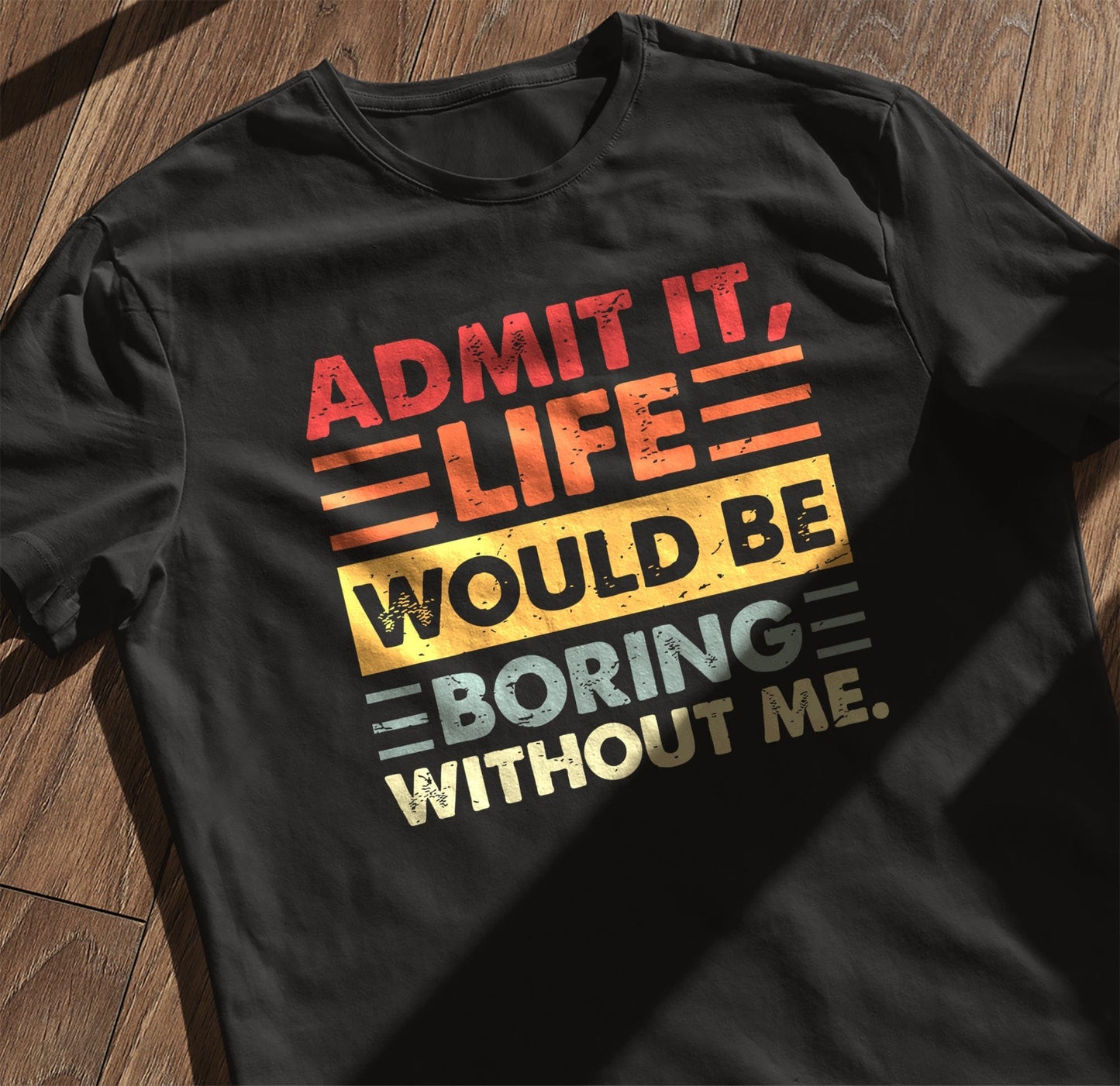 Admit Boring Life 1 T-Shirt