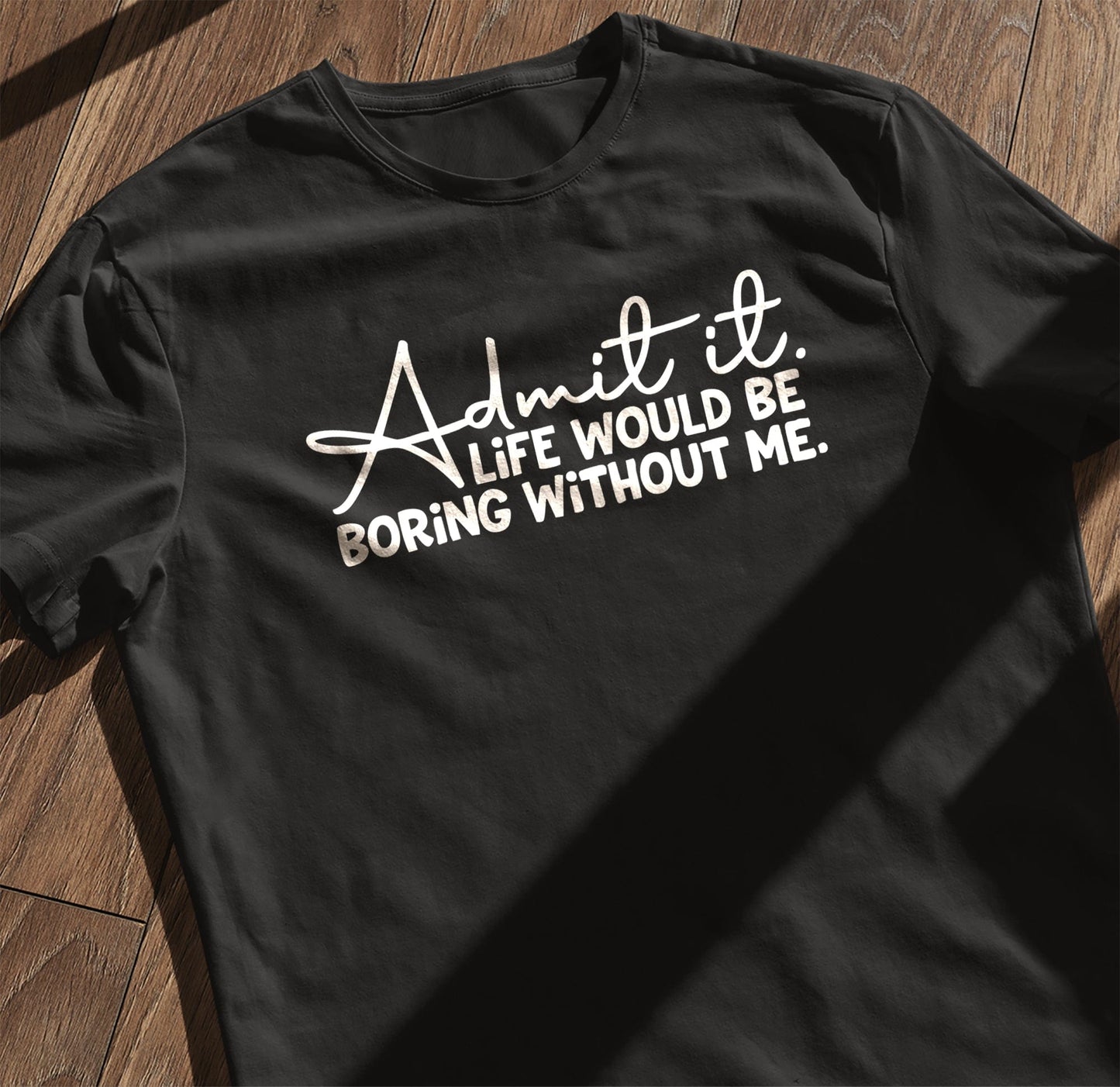 Admit Boring Life 2 T-Shirt